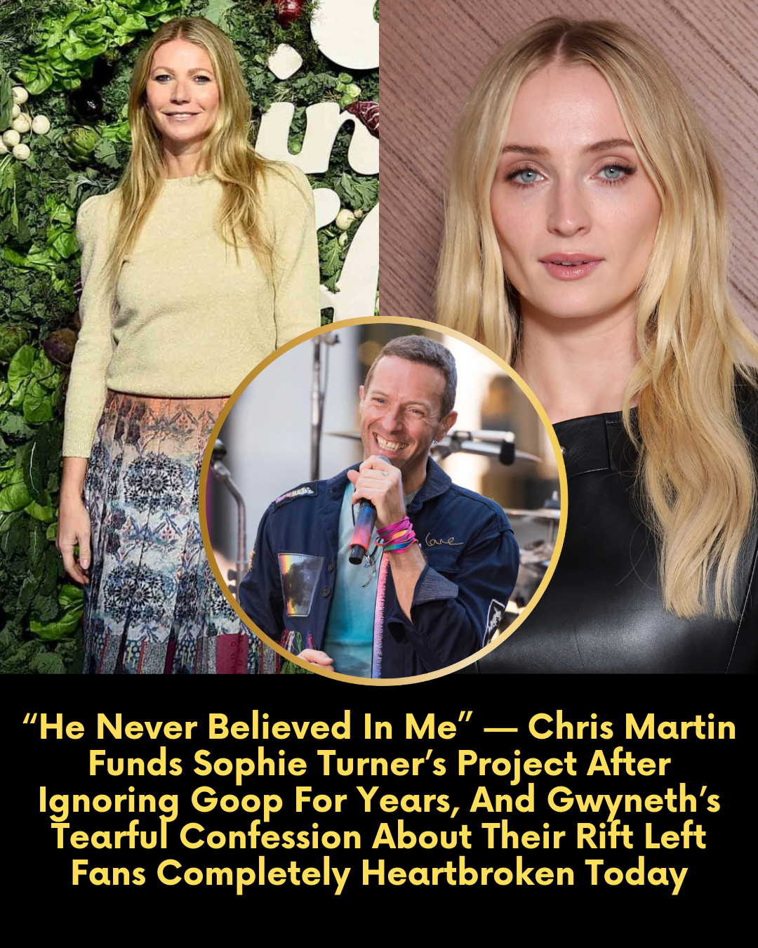“He Never Believed In Me” — Chris Martin Funds Sophie Turner’s Project After Ignoring Goop For Years, And Gwyneth’s Tearful Confession About Their Rift Left Fans Completely Heartbroken Today