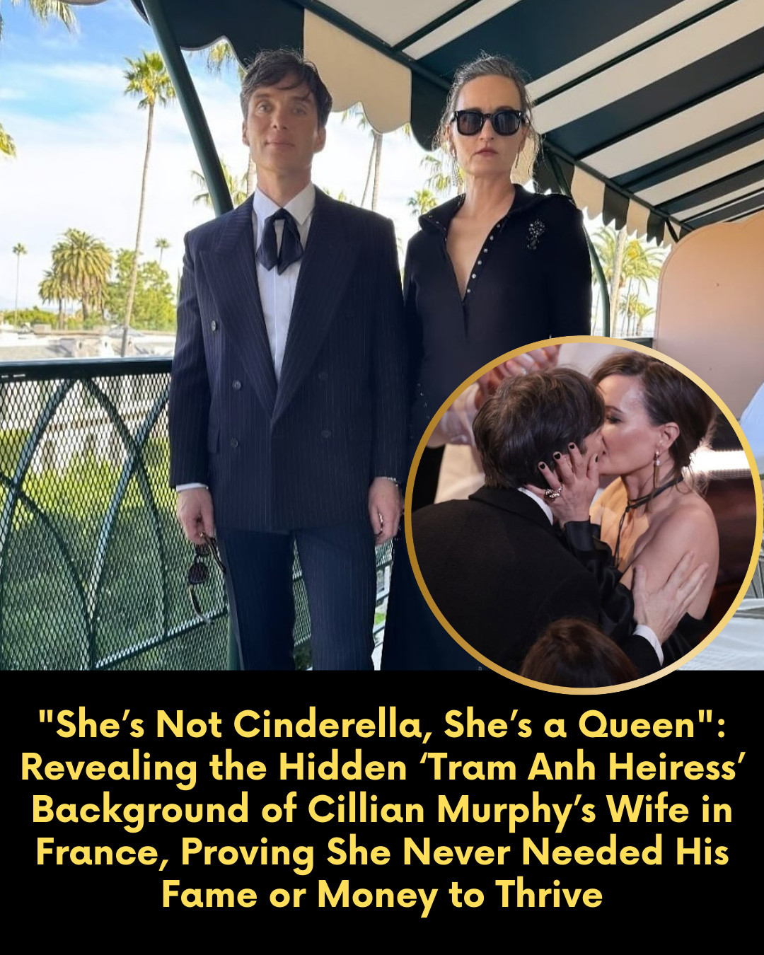 “She’s Not Cinderella, She’s a Queen”: Revealing the Hidden ‘Tram Anh Heiress’ Background of Cillian Murphy’s Wife in France, Proving She Never Needed His Fame or Money to Thrive