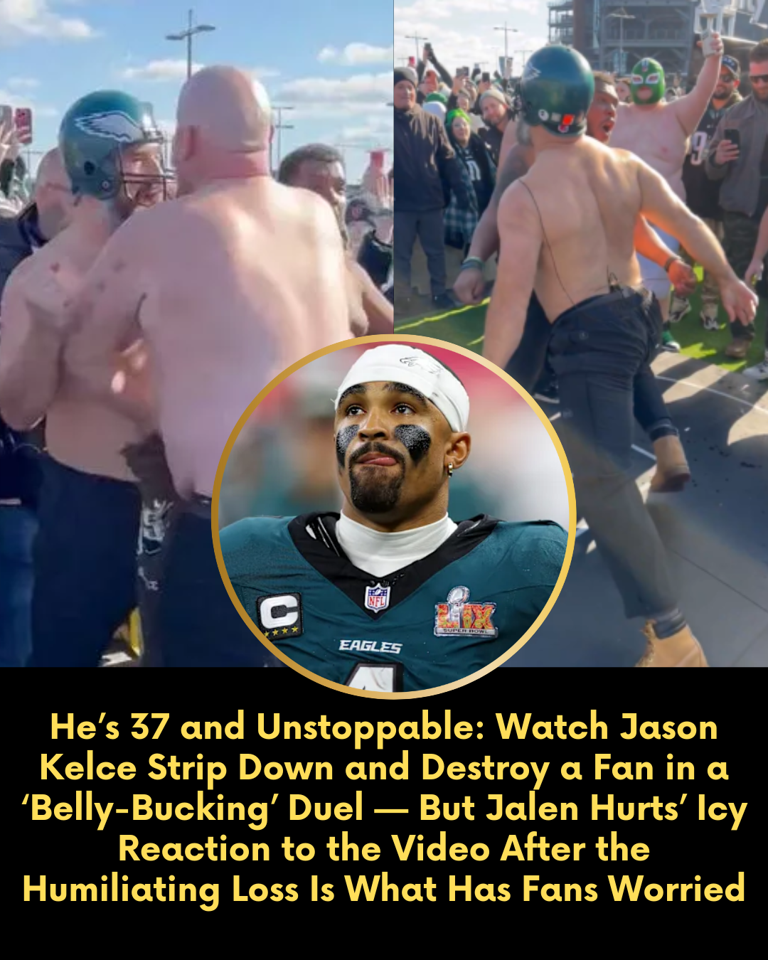 He’s 37 and Unstoppable: Watch Jason Kelce Strip Down and Destroy a Fan in a ‘Belly-Bucking’ Duel — But Jalen Hurts’ Icy Reaction to the Video After the Humiliating Loss Is What Has Fans Worried