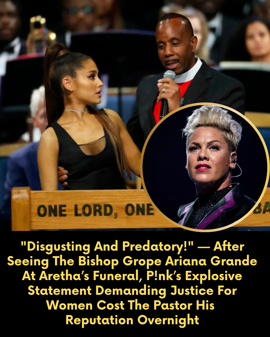 “Disgusting And Predatory!” — After Seeing The Bishop Grope Ariana Grande At Aretha’s Funeral, P!nk’s Explosive Statement Demanding Justice For Women Cost The Pastor His Reputation Overnight