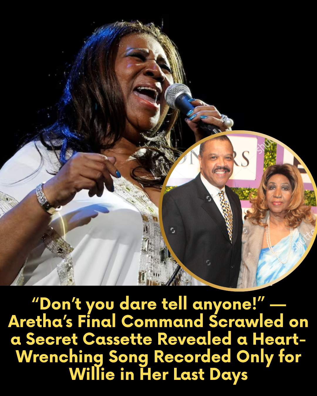 “Don’t you dare tell anyone!” — Aretha’s Final Command Scrawled on a Secret Cassette Revealed a Heart-Wrenching Song Recorded Only for Willie in Her Last Days
