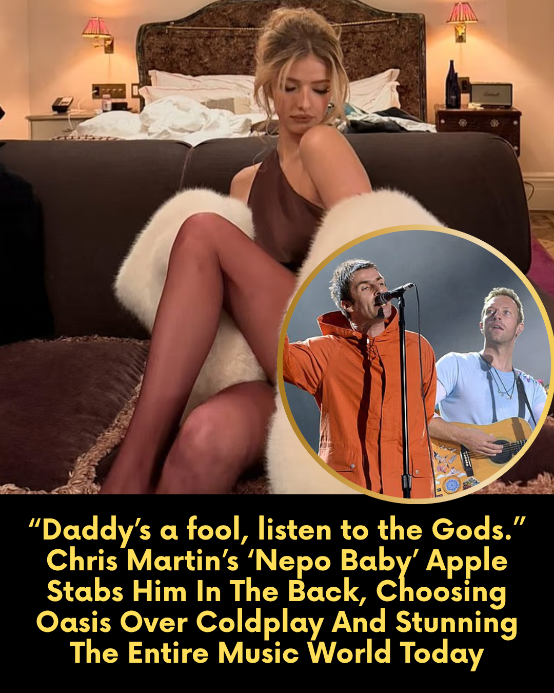“Daddy’s a fool, listen to the Gods.” Chris Martin’s ‘Nepo Baby’ Apple Stabs Him In The Back, Choosing Oasis Over Coldplay And Stunning The Entire Music World Today