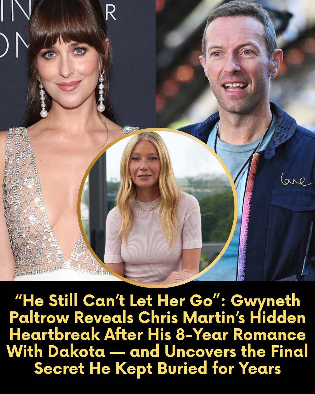 “He Still Can’t Let Her Go”: Gwyneth Paltrow Reveals Chris Martin’s Hidden Heartbreak After His 8-Year Romance With Dakota — and Uncovers the Final Secret He Kept Buried for Years