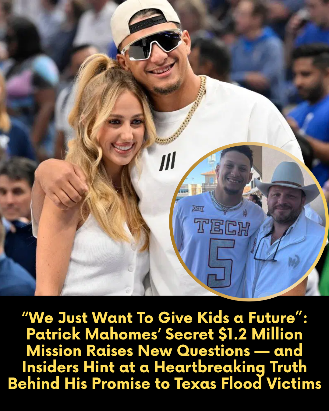 “We Just Want To Give Kids a Future”: Patrick Mahomes’ Secret $1.2 Million Mission Raises New Questions — and Insiders Hint at a Heartbreaking Truth Behind His Promise to Texas Flood Victims