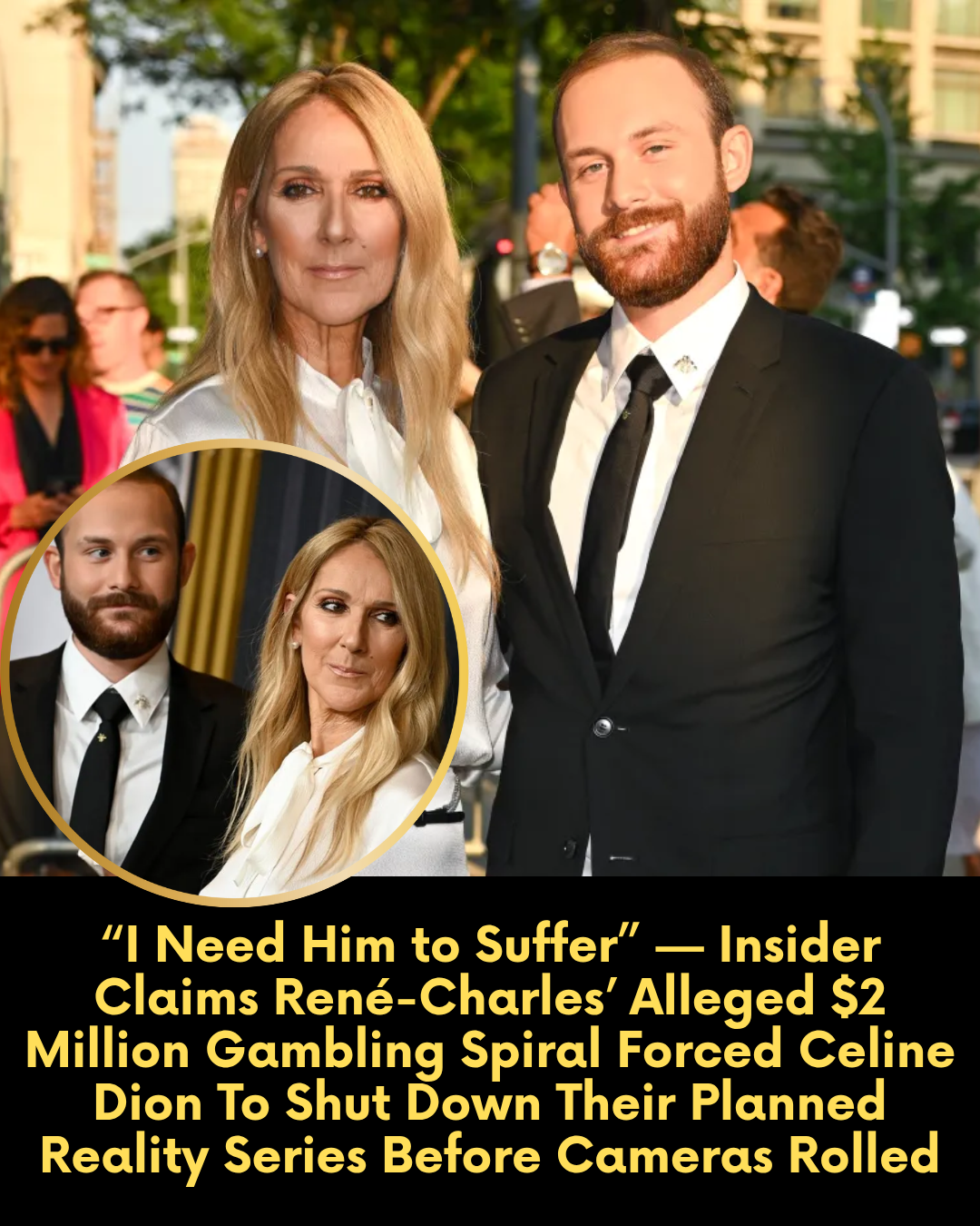 “I Need Him to Suffer” — Insider Claims René-Charles’ Alleged $2 Million Gambling Spiral Forced Celine Dion To Shut Down Their Planned Reality Series Before Cameras Rolled