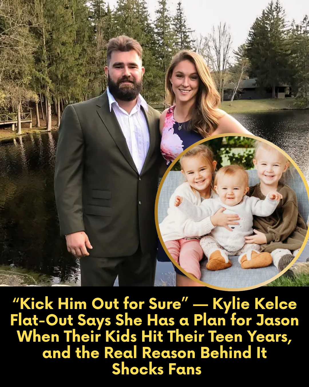 “Kick Him Out for Sure” — Kylie Kelce Flat-Out Says She Has a Plan for Jason When Their Kids Hit Their Teen Years, and the Real Reason Behind It  Shocks Fans
