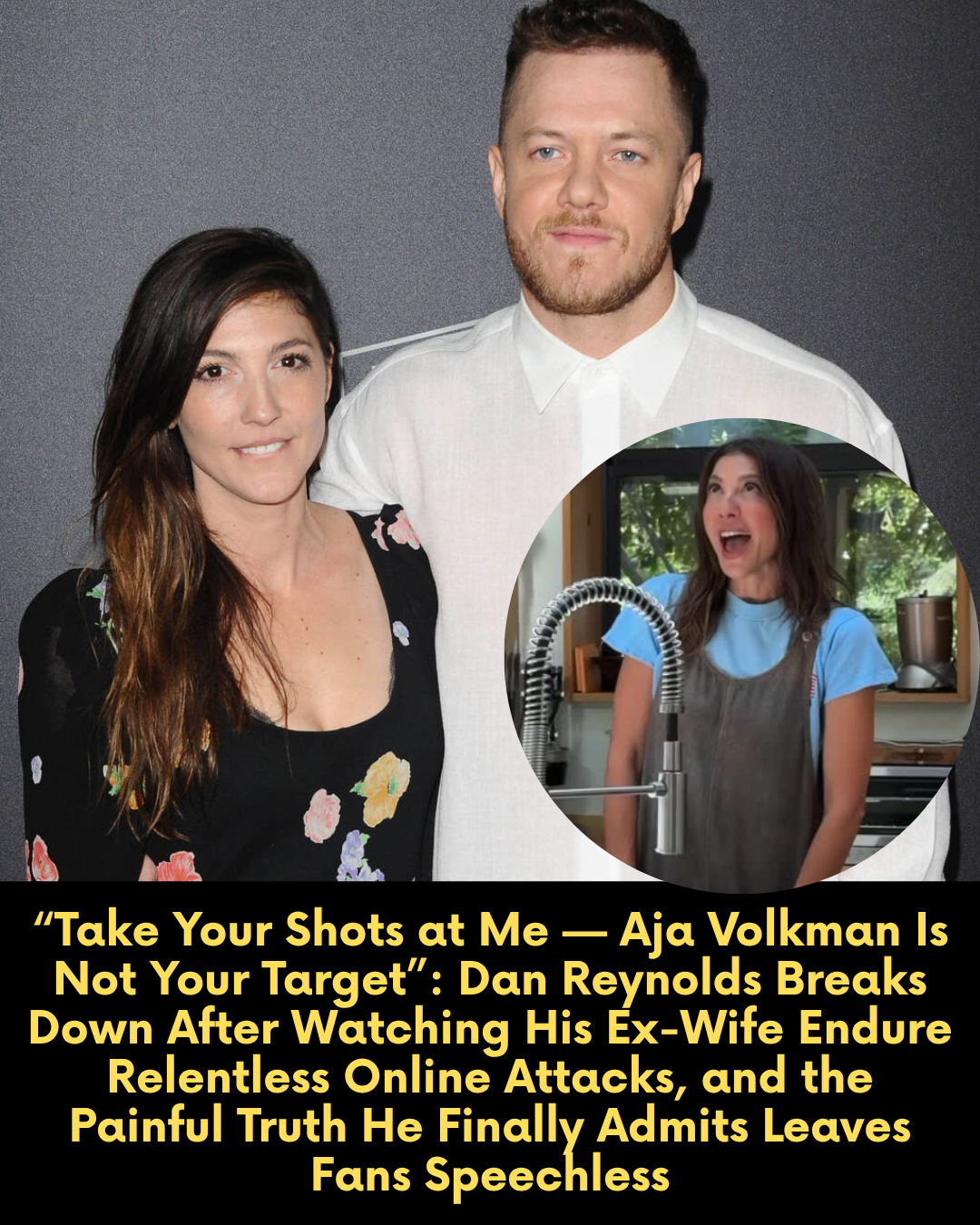 “Take Your Shots at Me — Aja Volkman Is Not Your Target”: Dan Reynolds Breaks Down After Watching His Ex-Wife Endure Relentless Online Attacks, and the Painful Truth He Finally Admits Leaves Fans Speechless