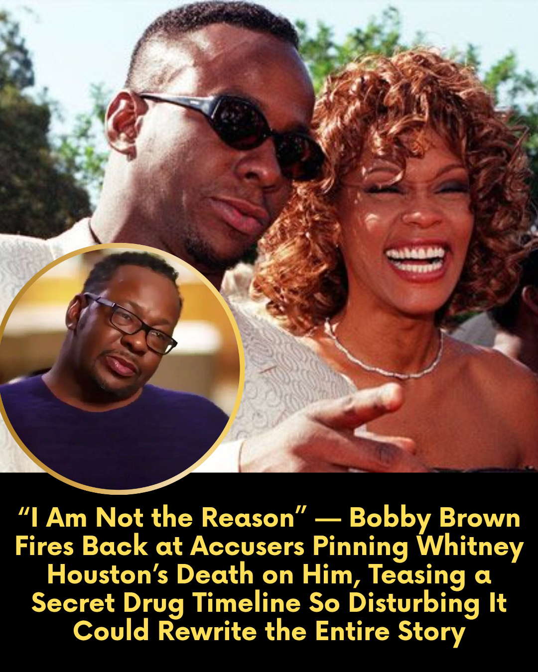 “I Am Not the Reason” — Bobby Brown Fires Back at Accusers Pinning Whitney Houston’s Death on Him, Teasing a Secret Drug Timeline So Disturbing It Could Rewrite the Entire Story