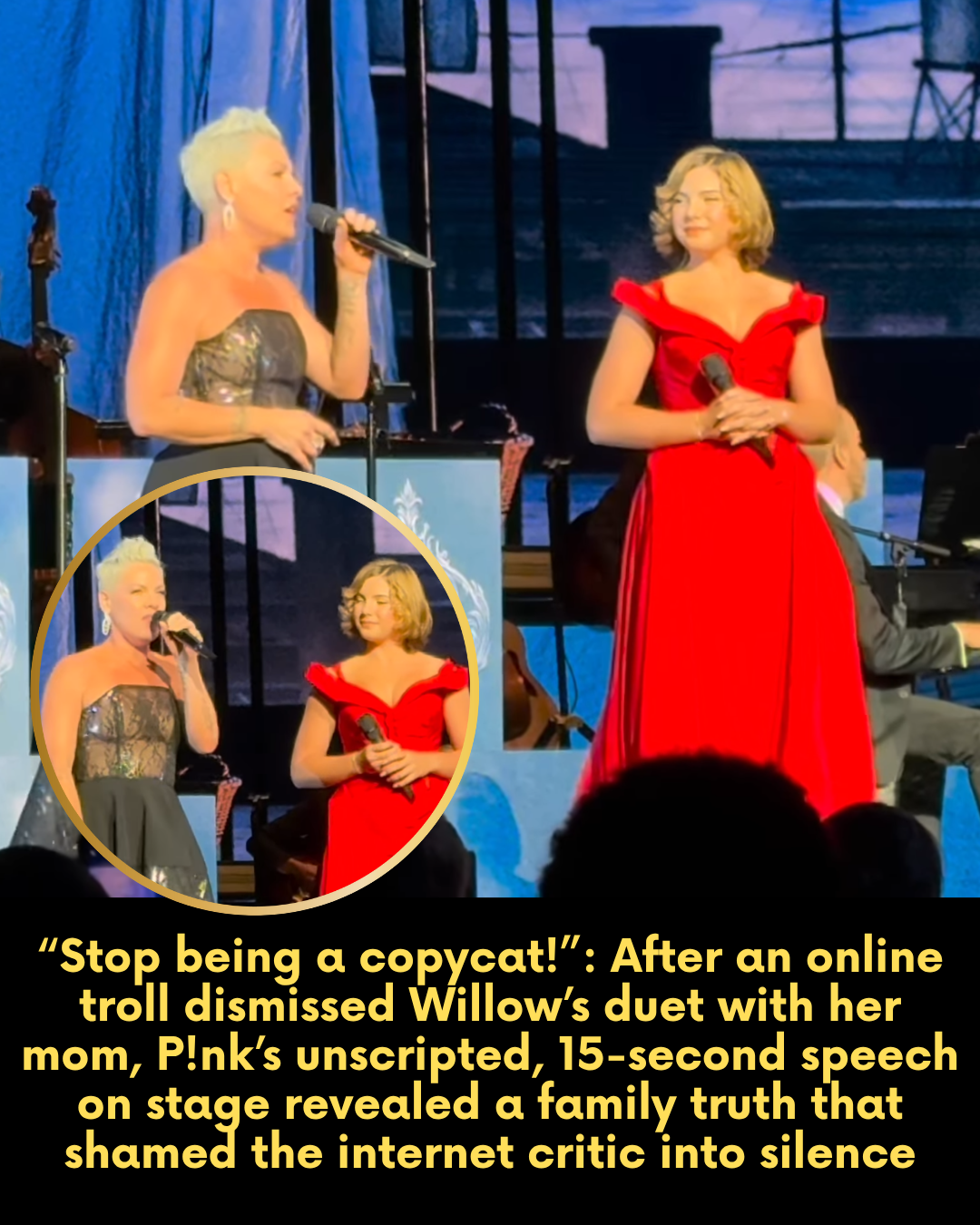 “Stop being a copycat!”: After an online troll dismissed Willow’s duet with her mom, P!nk’s unscripted, 15-second speech on stage revealed a family truth that shamed the internet critic into silence