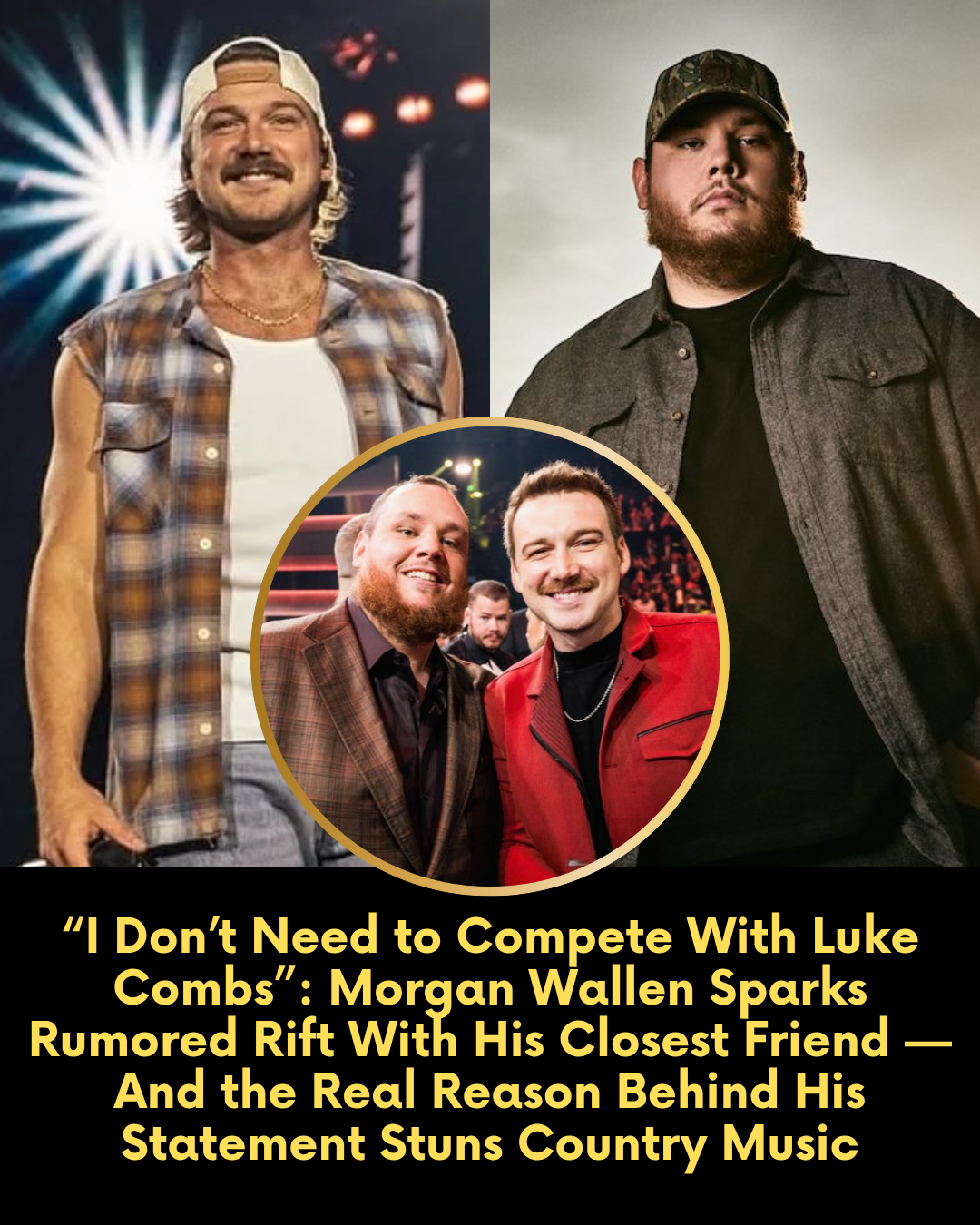 “I Don’t Need to Compete With Luke Combs”: Morgan Wallen Sparks Rumored Rift With His Closest Friend — And the Real Reason Behind His Statement Stuns Country Music