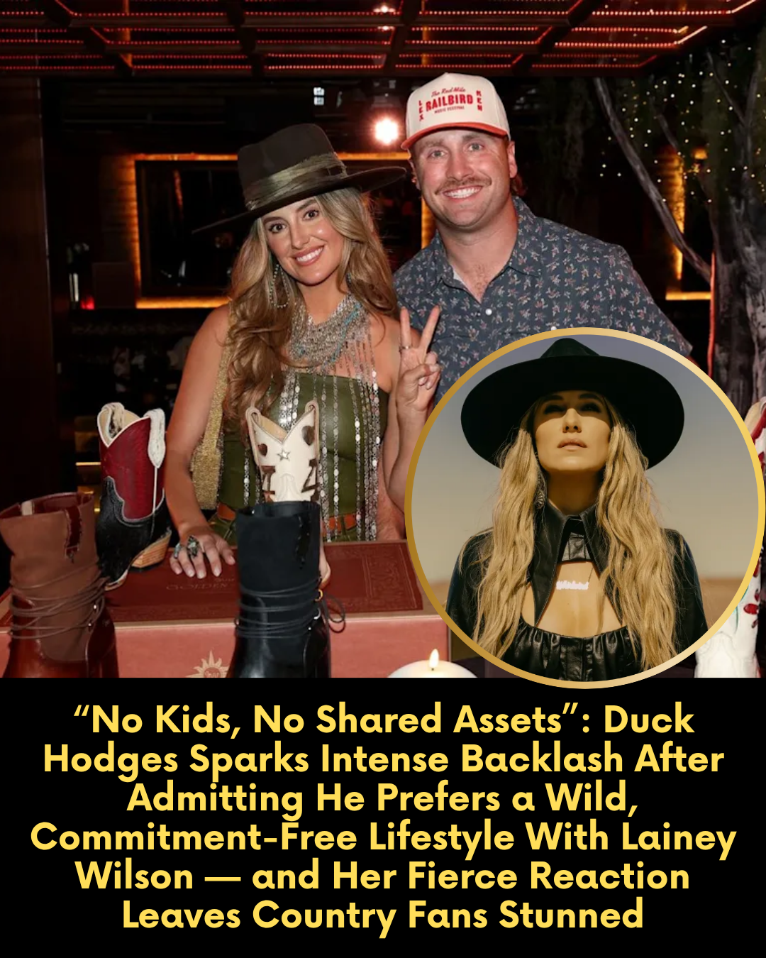 “No Kids, No Shared Assets”: Duck Hodges Sparks Intense Backlash After Admitting He Prefers a Wild, Commitment-Free Lifestyle With Lainey Wilson — and Her Fierce Reaction Leaves Country Fans Stunned
