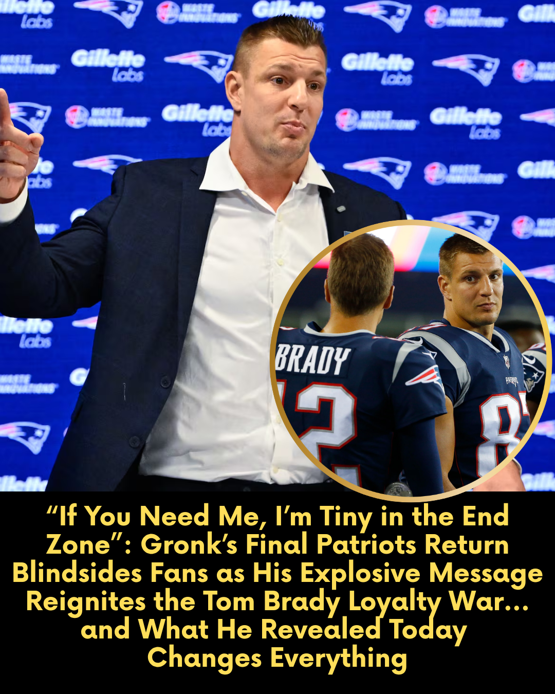 “If You Need Me, I’m Tiny in the End Zone”: Gronk’s Final Patriots Return Blindsides Fans as His Explosive Message Reignites the Tom Brady Loyalty War… and What He Revealed Today  Changes Everything