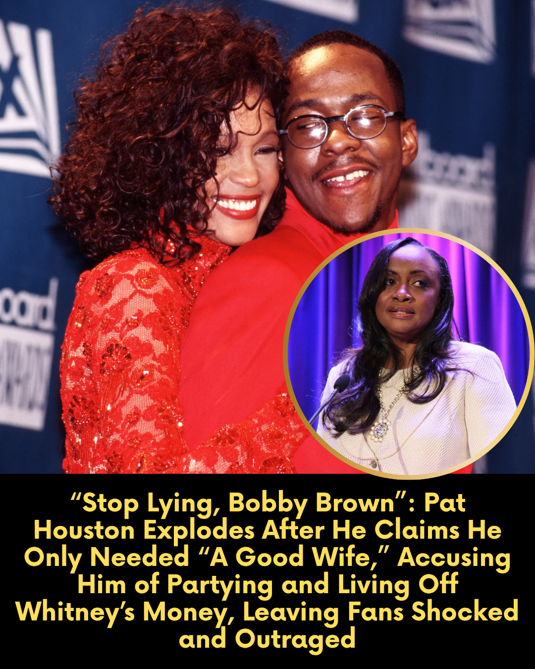 “Stop Lying, Bobby Brown”: Pat Houston Explodes After He Claims He Only Needed “A Good Wife,” Accusing Him of Partying and Living Off Whitney’s Money, Leaving Fans Shocked and Outraged
