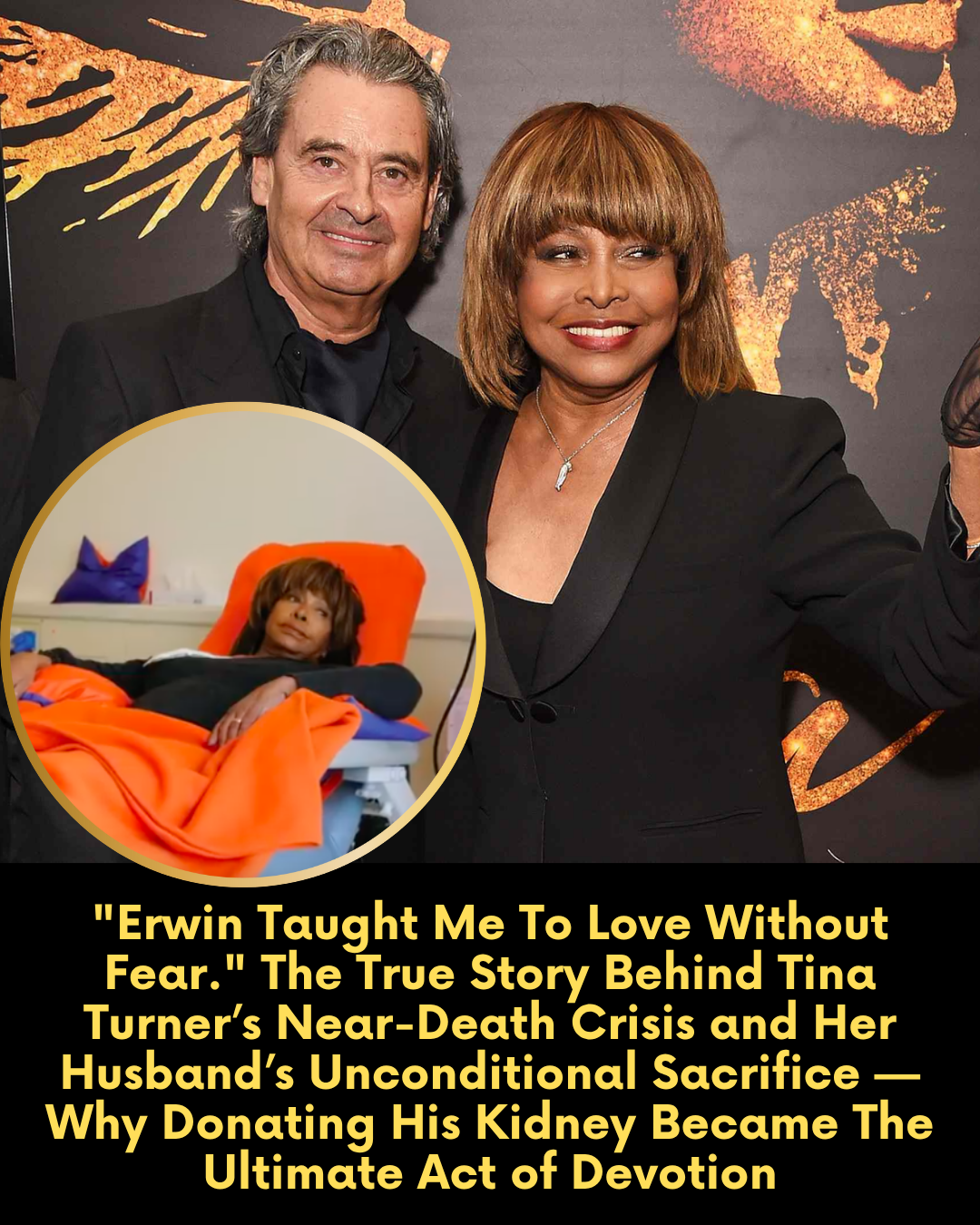 “Erwin Taught Me To Love Without Fear.” The True Story Behind Tina Turner’s Near-Death Crisis and Her Husband’s Unconditional Sacrifice — Why Donating His Kidney Became The Ultimate Act of Devotion