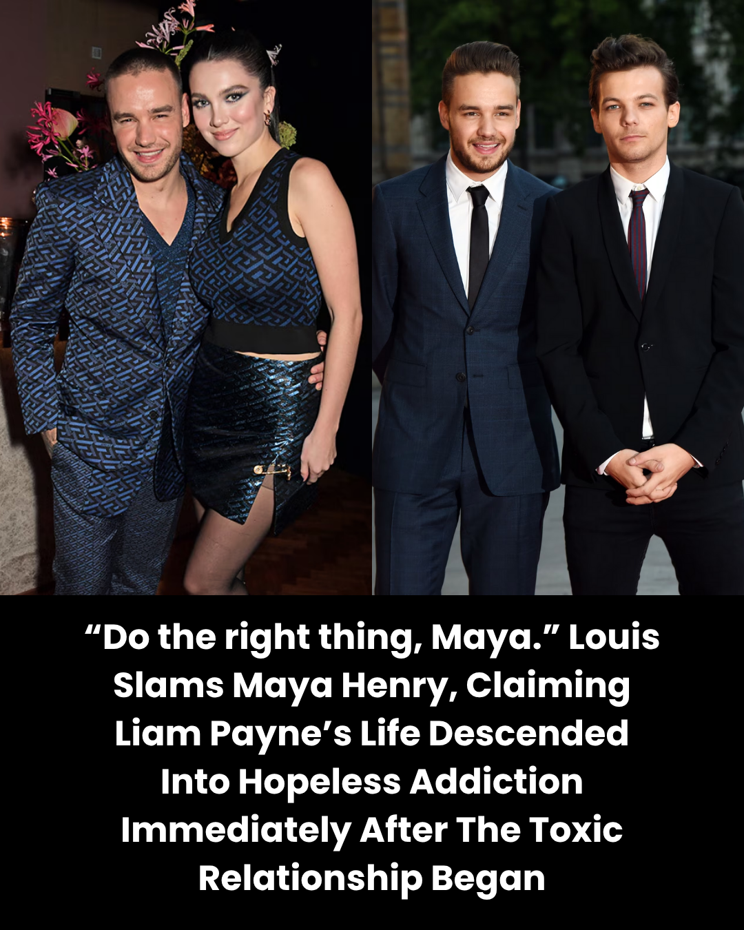 “Do the right thing, Maya.” Louis Slams Maya Henry, Claiming Liam Payne’s Life Descended Into Hopeless Addiction Immediately After The Toxic Relationship Began