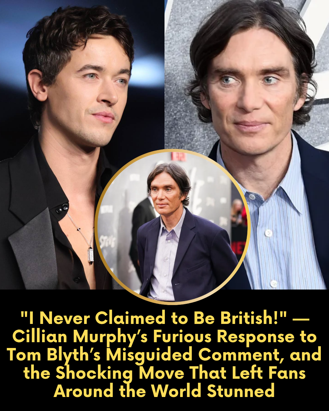 “I Never Claimed to Be British!” — Cillian Murphy’s Furious Response to Tom Blyth’s Misguided Comment, and the Shocking Move That Left Fans Around the World Stunned