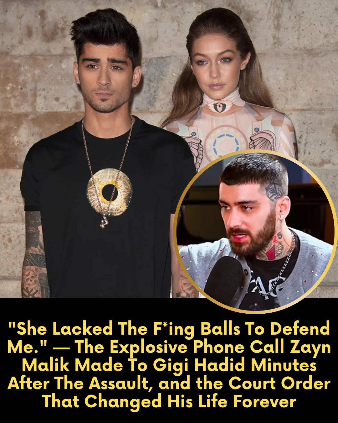 “She Lacked The F*ing Balls To Defend Me.” — The Explosive Phone Call Zayn Malik Made To Gigi Hadid Minutes After The Assault, and the Court Order That Changed His Life Forever