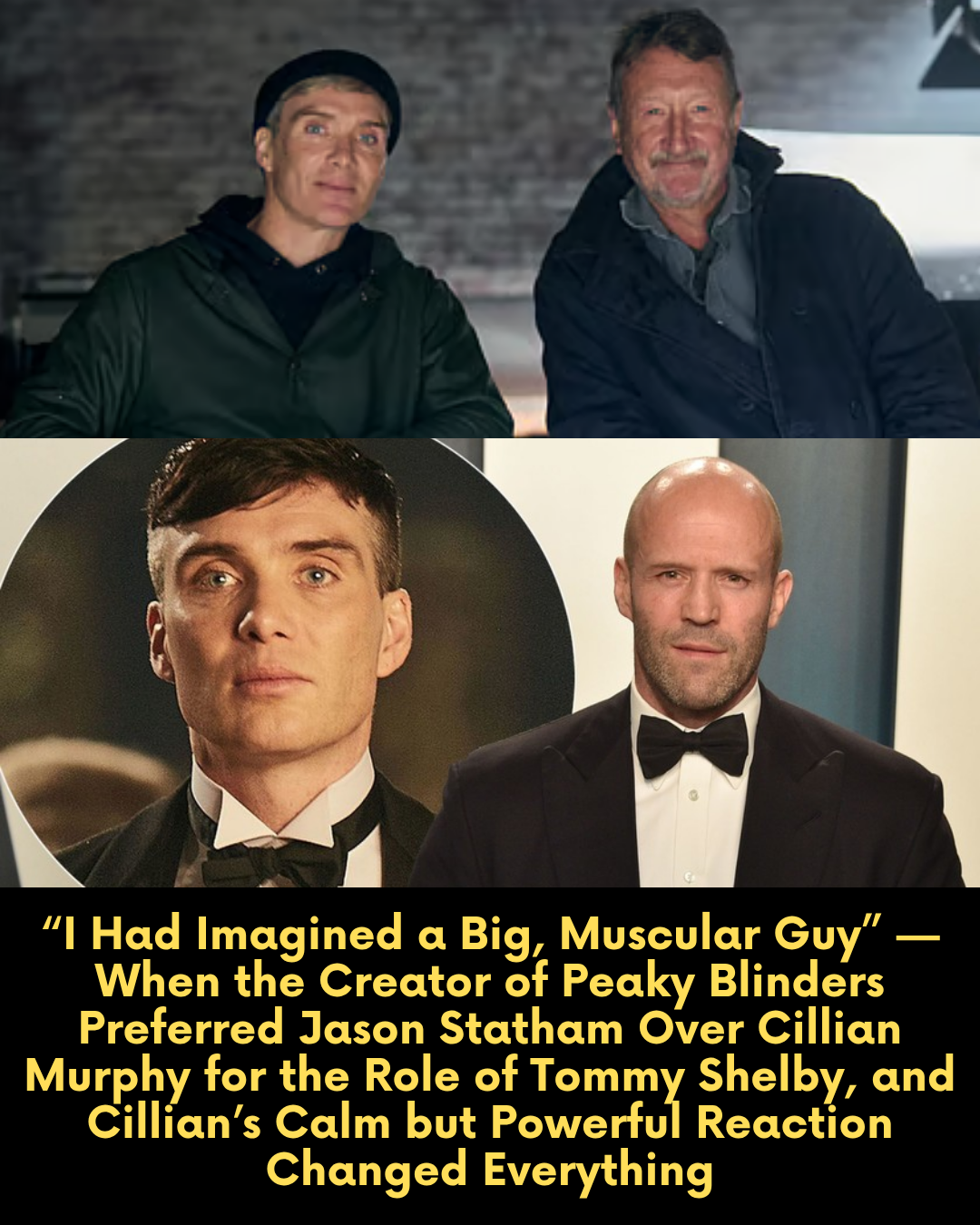 “I Had Imagined a Big, Muscular Guy” — When the Creator of Peaky Blinders Preferred Jason Statham Over Cillian Murphy for the Role of Tommy Shelby, and Cillian’s Calm but Powerful Reaction Changed Everything