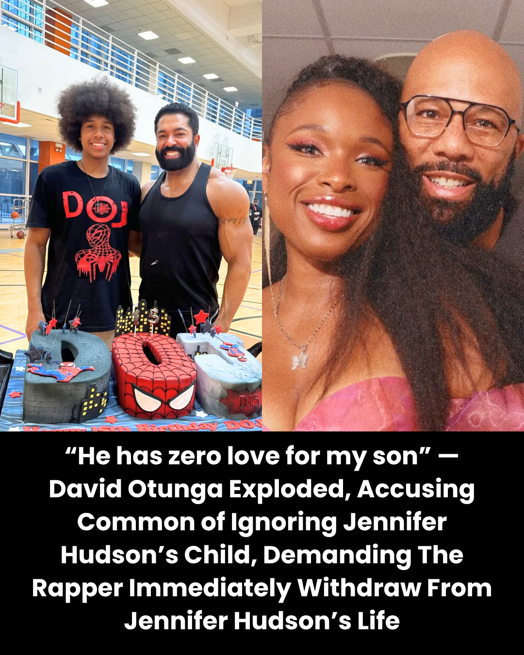 “He has zero love for my son” — David Otunga Exploded, Accusing Common of Ignoring Jennifer Hudson’s Child, Demanding The Rapper Immediately Withdraw From Jennifer Hudson’s Life