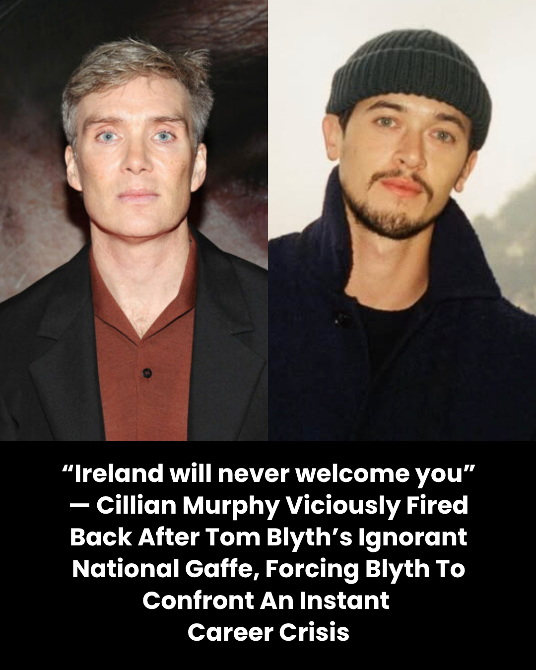 “Ireland will never welcome you” — Cillian Murphy Viciously Fired Back After Tom Blyth’s Ignorant National Gaffe, Forcing Blyth To Confront An Instant  Career Crisis