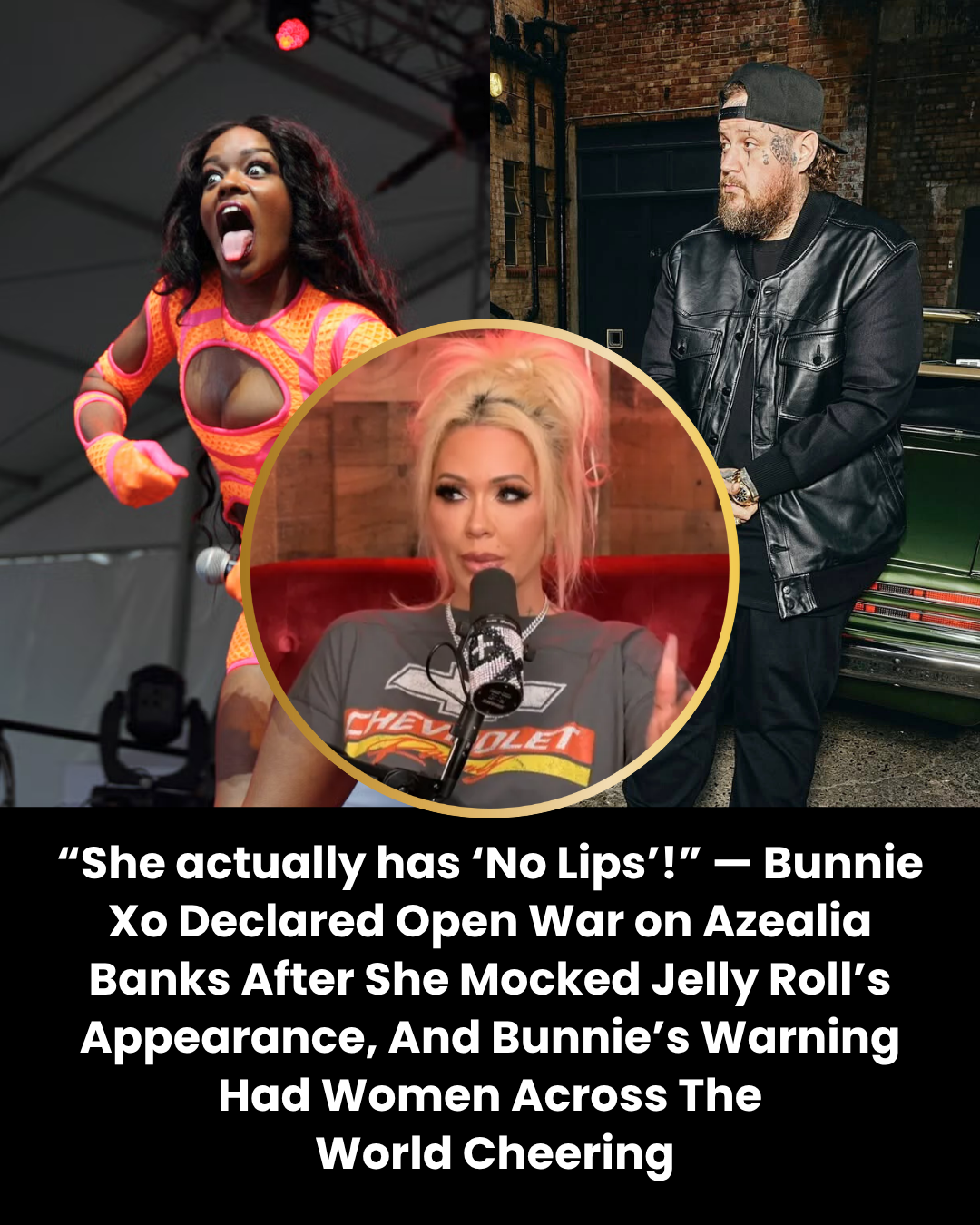 “She actually has ‘No Lips’!” — Bunnie Xo Declared Open War on Azealia Banks After She Mocked Jelly Roll’s Appearance, And Bunnie’s Warning Had Women Across The  World Cheering