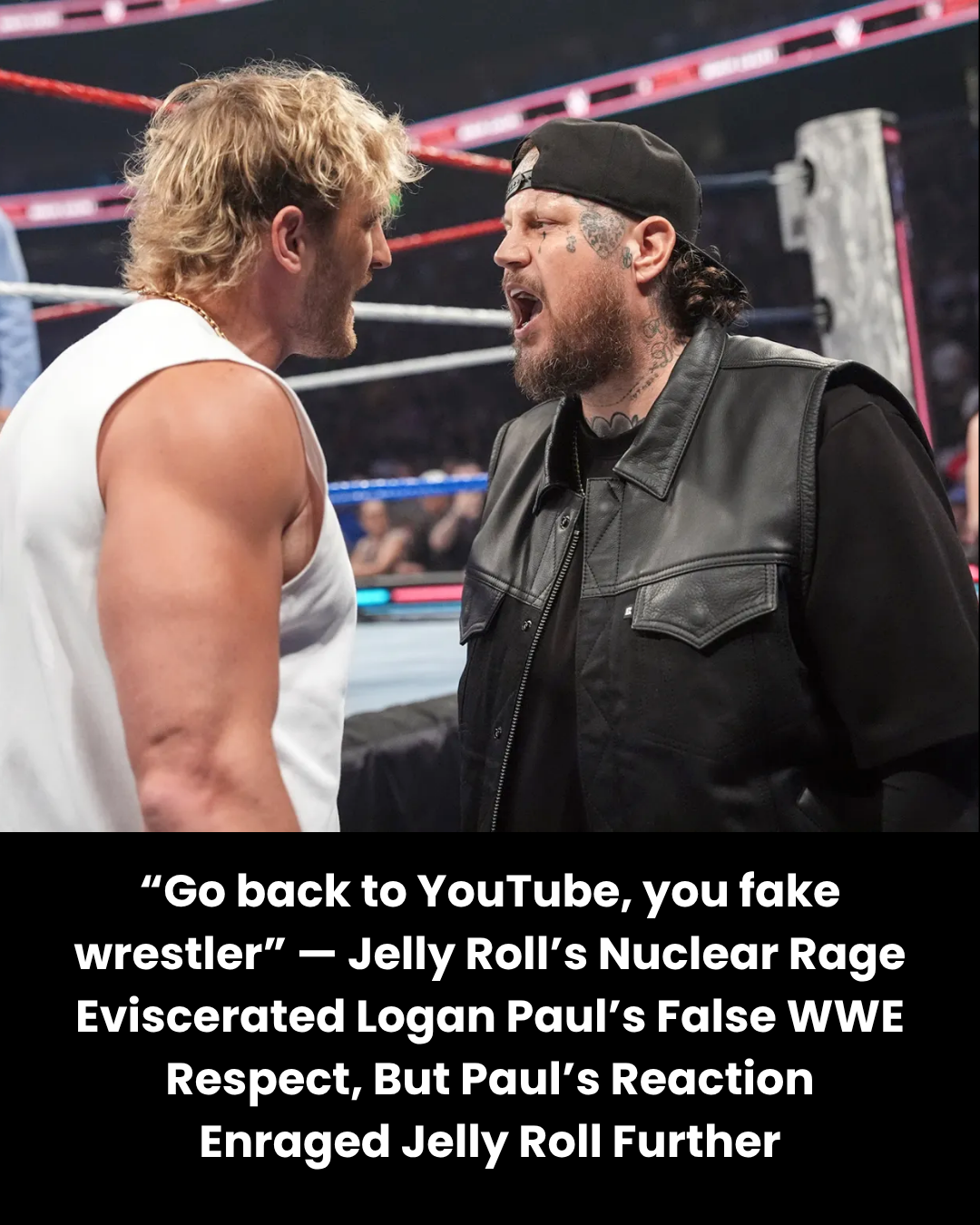 “Go back to YouTube, you fake wrestler” — Jelly Roll’s Nuclear Rage Eviscerated Logan Paul’s False WWE Respect, But Paul’s Reaction Enraged Jelly Roll Further