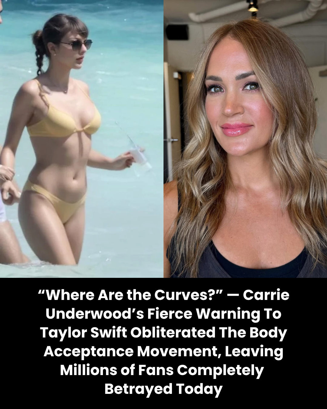 “Where Are the Curves?” — Carrie Underwood’s Fierce Warning To Taylor Swift Obliterated The Body Acceptance Movement, Leaving Millions of Fans Completely  Betrayed Today