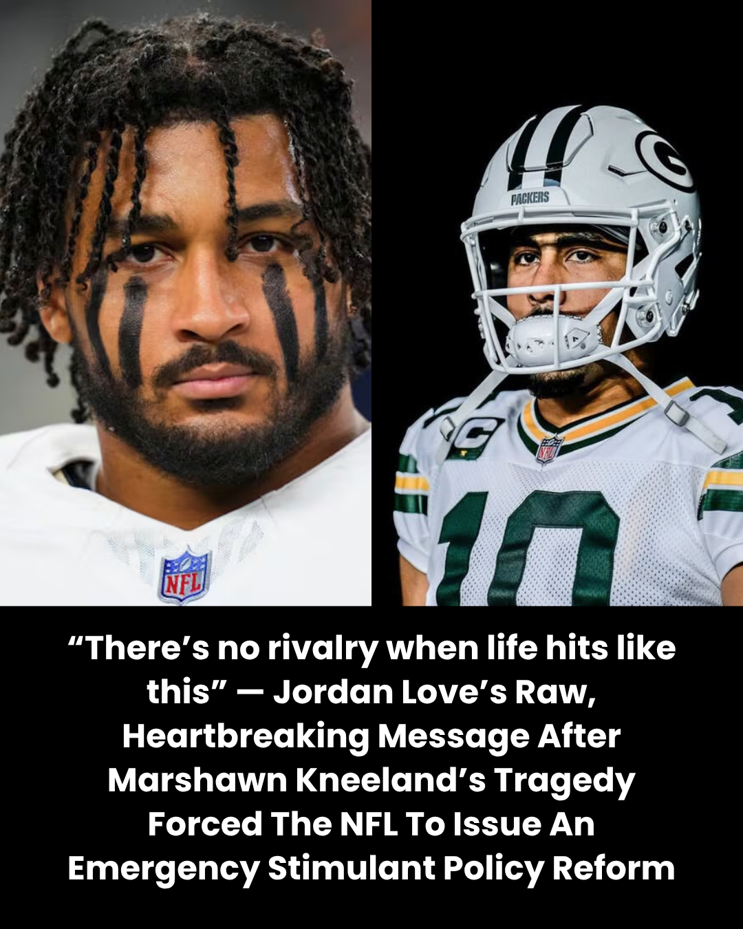 “There’s no rivalry when life hits like this” — Jordan Love’s Raw, Heartbreaking Message After Marshawn Kneeland’s Tragedy Forced The NFL To Issue An Emergency Stimulant Policy Reform