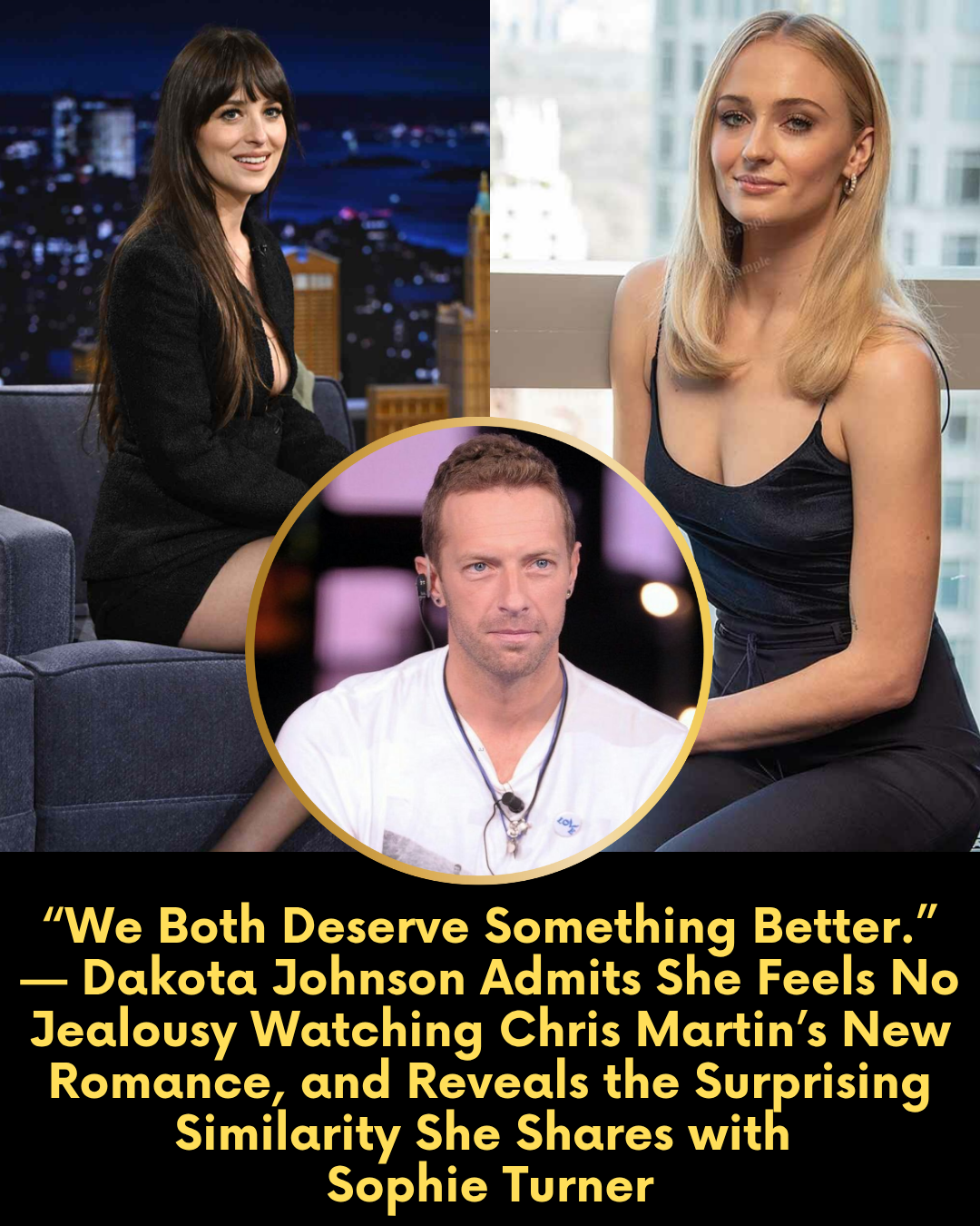 “We Both Deserve Something Better.” — Dakota Johnson Admits She Feels No Jealousy Watching Chris Martin’s New Romance, and Reveals the Surprising Similarity She Shares with  Sophie Turner