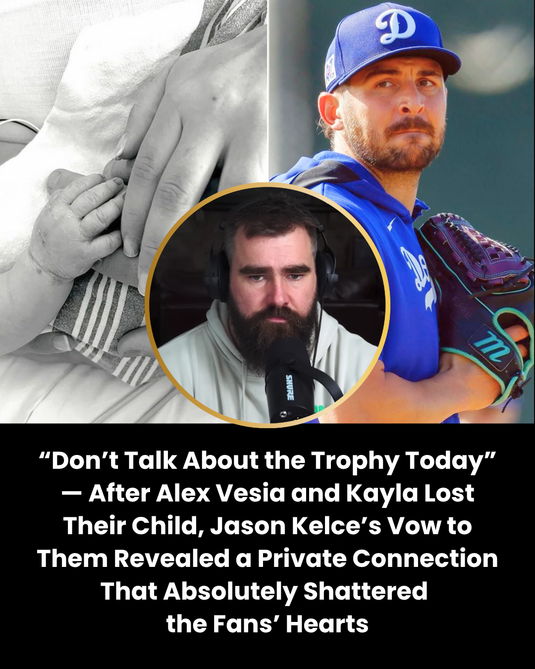 “Don’t Talk About the Trophy Today” — After Alex Vesia and Kayla Lost Their Child, Jason Kelce’s Vow to Them Revealed a Private Connection That Absolutely Shattered  the Fans’ Hearts