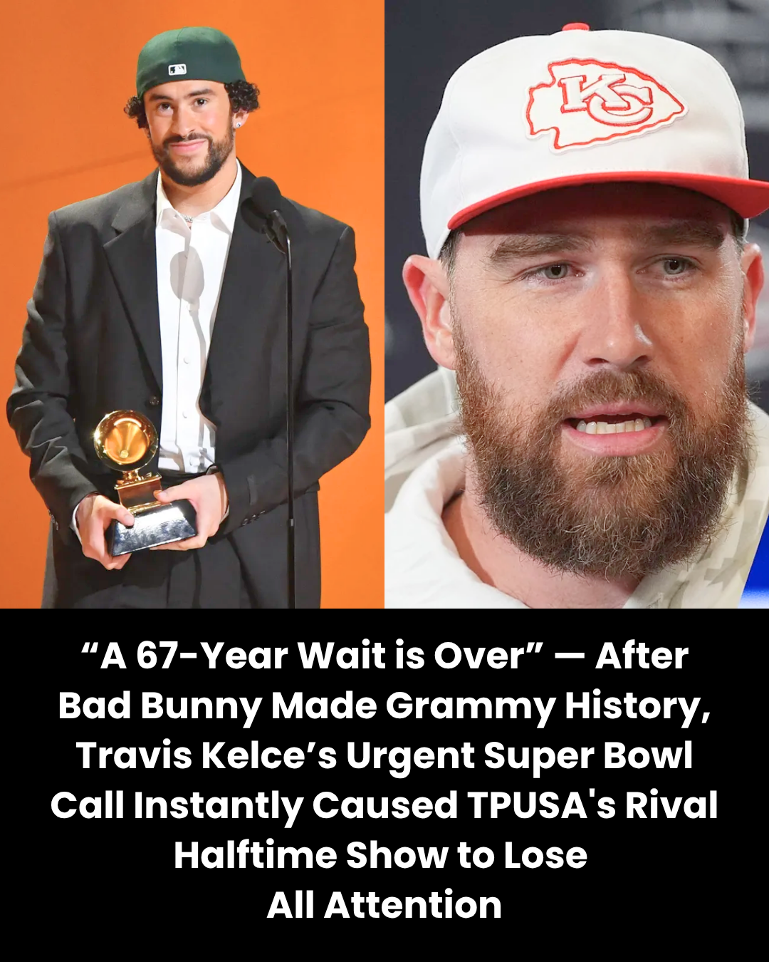 “A 67-Year Wait is Over” — After Bad Bunny Made Grammy History, Travis Kelce’s Urgent Super Bowl Call Instantly Caused TPUSA’s Rival Halftime Show to Lose  All Attention