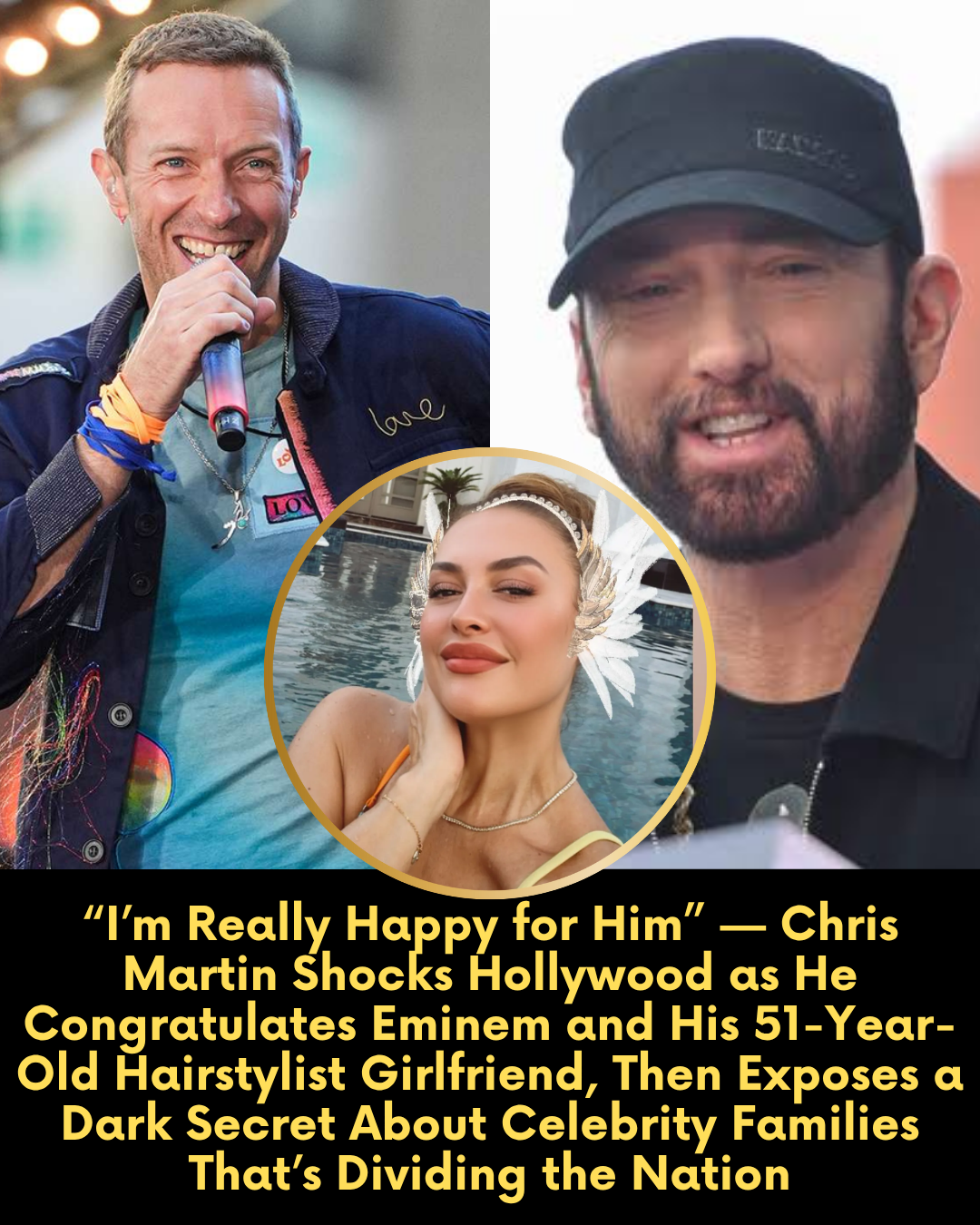 “I’m Really Happy for Him” — Chris Martin Shocks Hollywood as He Congratulates Eminem and His 51-Year-Old Hairstylist Girlfriend, Then Exposes a Dark Secret About Celebrity Families That’s Dividing the Nation
