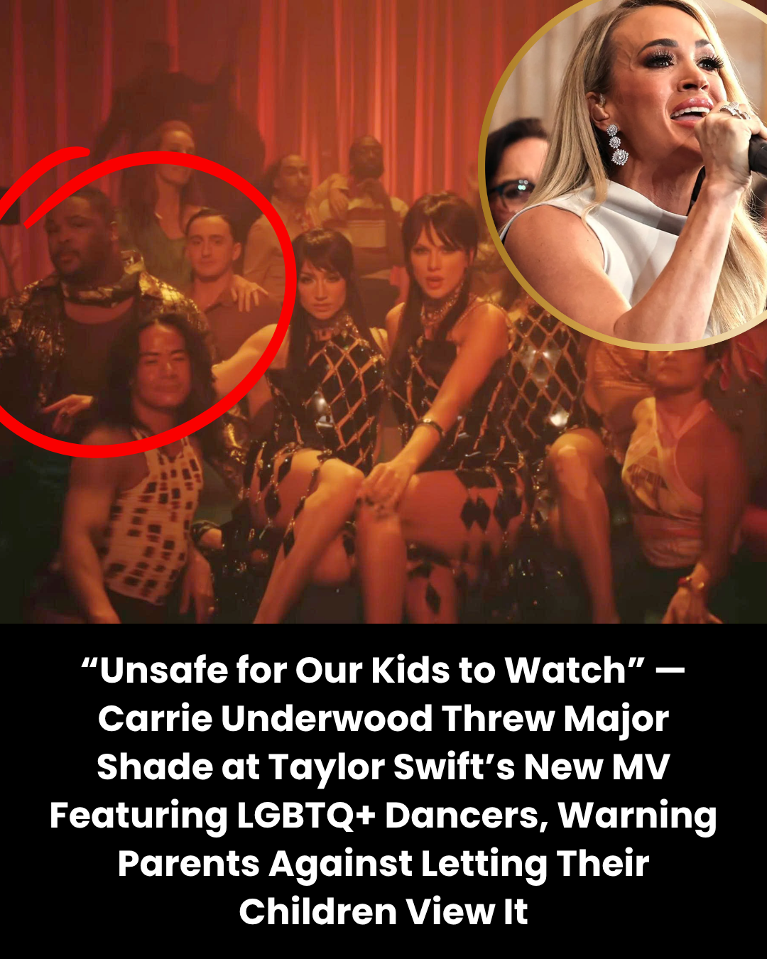 “Unsafe for Our Kids to Watch” — Carrie Underwood Threw Major Shade at Taylor Swift’s New MV Featuring LGBTQ+ Dancers, Warning Parents Against Letting Their Children View It.