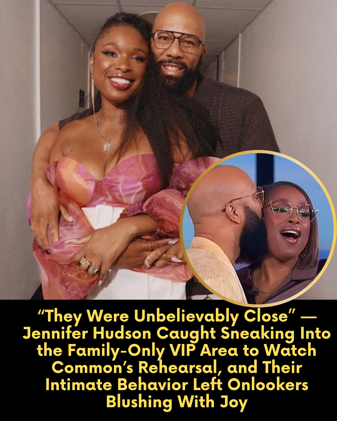 “They Were Unbelievably Close” — Jennifer Hudson Caught Sneaking Into the Family-Only VIP Area to Watch Common’s Rehearsal, and Their Intimate Behavior Left Onlookers Blushing With Joy