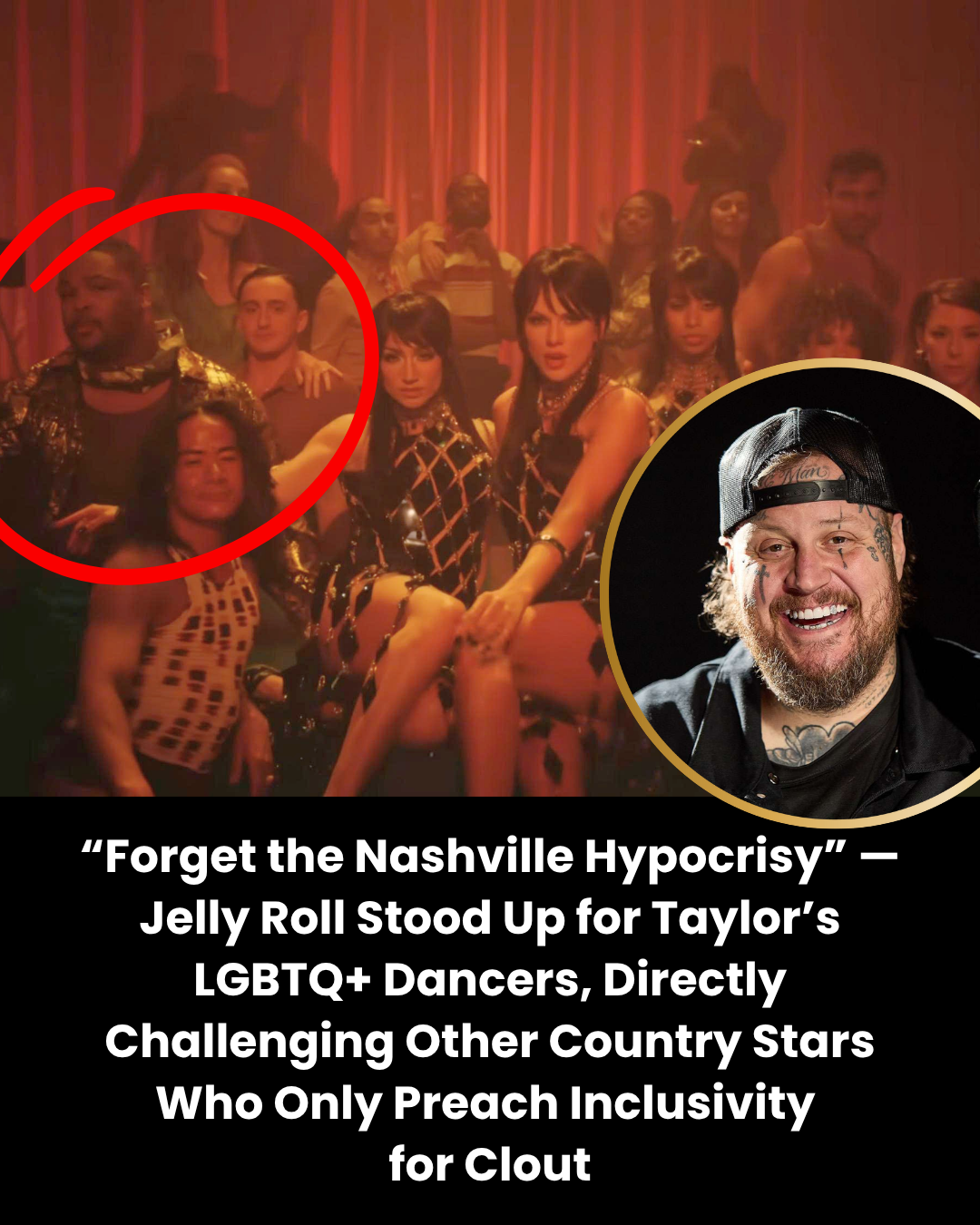 “Forget the Nashville Hypocrisy” — Jelly Roll Stood Up for Taylor’s LGBTQ+ Dancers, Directly Challenging Other Country Stars Who Only Preach Inclusivity  for Clout
