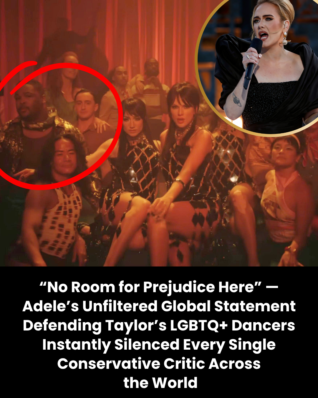 “No Room for Prejudice Here” — Adele’s Unfiltered Global Statement Defending Taylor’s LGBTQ+ Dancers Instantly Silenced Every Single Conservative Critic Across  the World