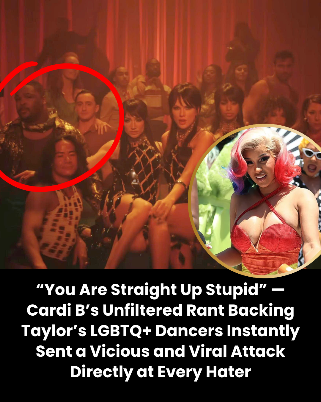 “You Are Straight Up Stupid” — Cardi B’s Unfiltered Rant Backing Taylor’s LGBTQ+ Dancers Instantly Sent a Vicious and Viral Attack Directly at Every Hater