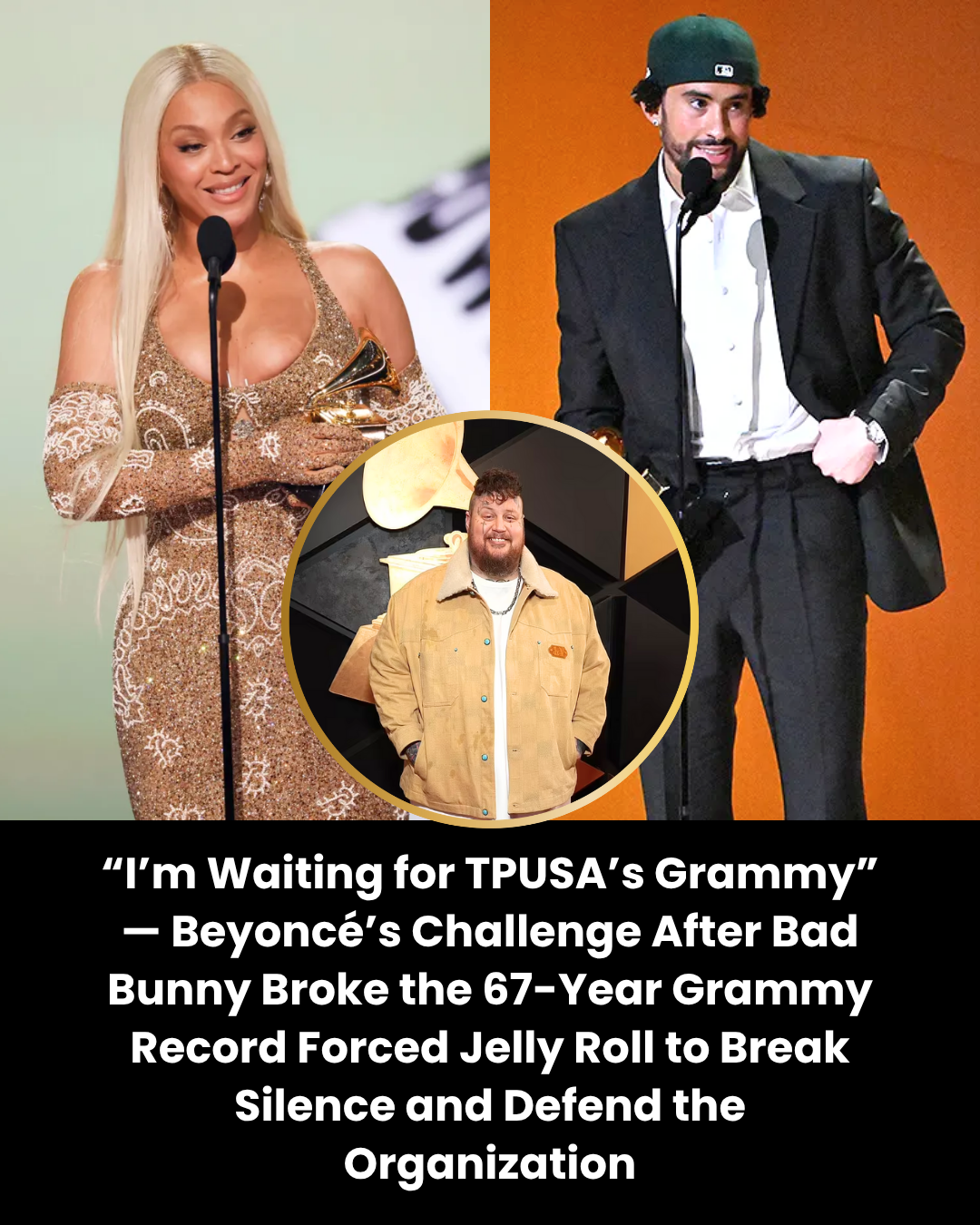 “I’m Waiting for TPUSA’s Grammy” — Beyoncé’s Challenge After Bad Bunny Broke the 67-Year Grammy Record Forced Jelly Roll to Break Silence and Defend the Organization