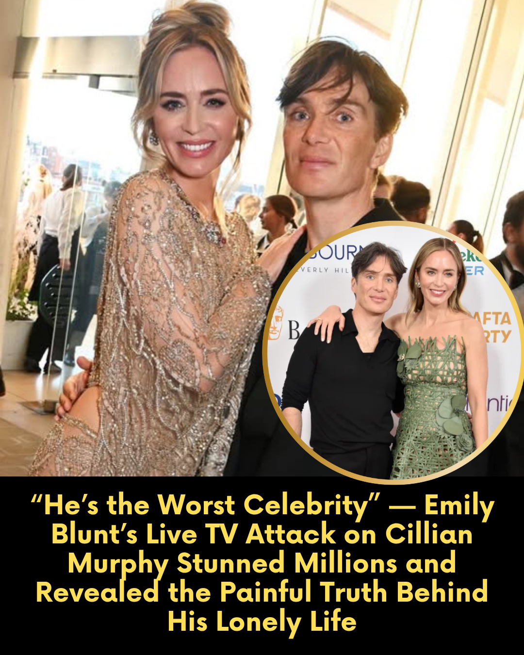“He’s the Worst Celebrity” — Emily Blunt’s Live TV Attack on Cillian Murphy Stunned Millions and Revealed the Painful Truth Behind His Lonely Life