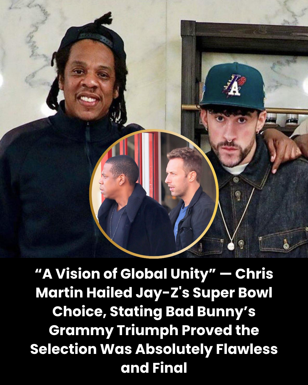 “A Vision of Global Unity” — Chris Martin Hailed Jay-Z’s Super Bowl Choice, Stating Bad Bunny’s Grammy Triumph Proved the Selection Was Absolutely Flawless and Final