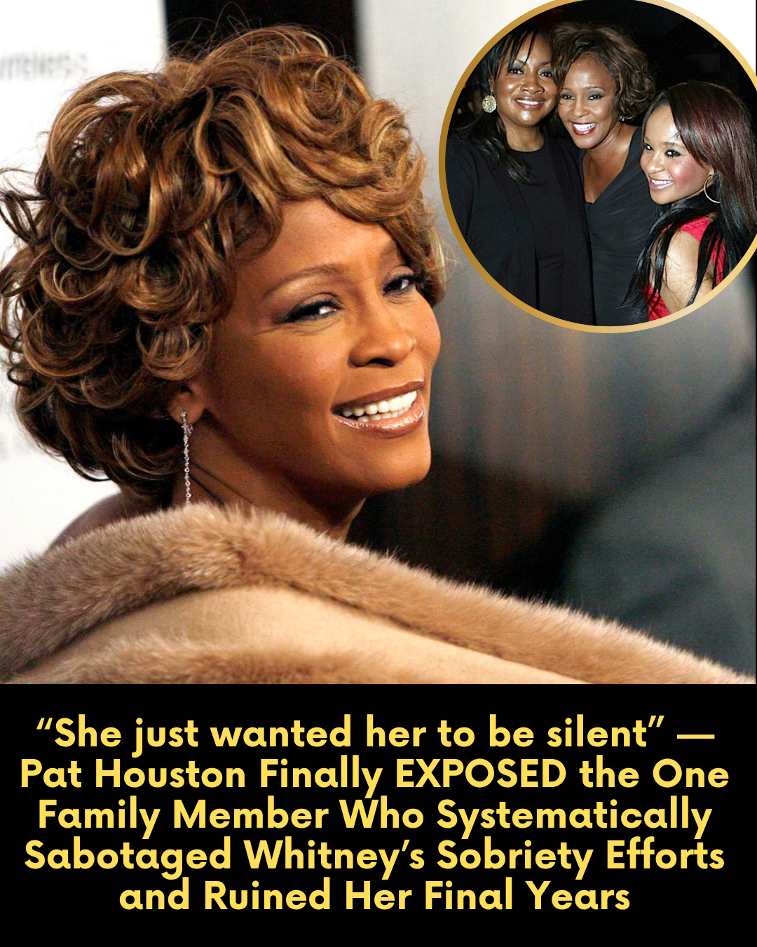 “She just wanted her to be silent” — Pat Houston Finally EXPOSED the One Family Member Who Systematically Sabotaged Whitney’s Sobriety Efforts and Ruined Her Final Years