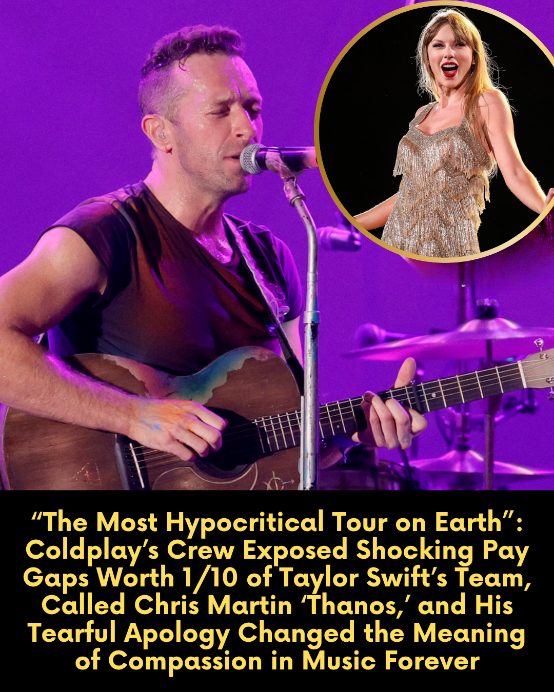 “The Most Hypocritical Tour on Earth”: Coldplay’s Crew Exposed Shocking Pay Gaps Worth 1/10 of Taylor Swift’s Team, Called Chris Martin ‘Thanos,’ and His Tearful Apology Changed the Meaning of Compassion in Music Forever