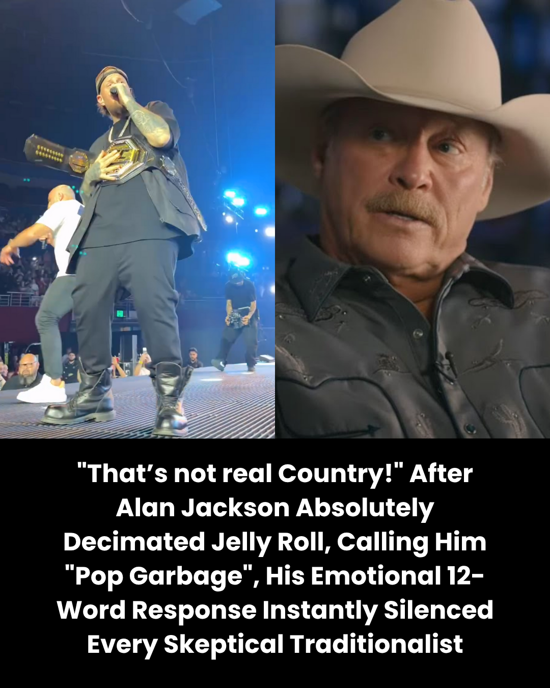 “That’s not real Country!” After Alan Jackson Absolutely Decimated Jelly Roll, Calling Him “Pop Garbage”, His Emotional 12-Word Response Instantly Silenced Every Skeptical Traditionalist