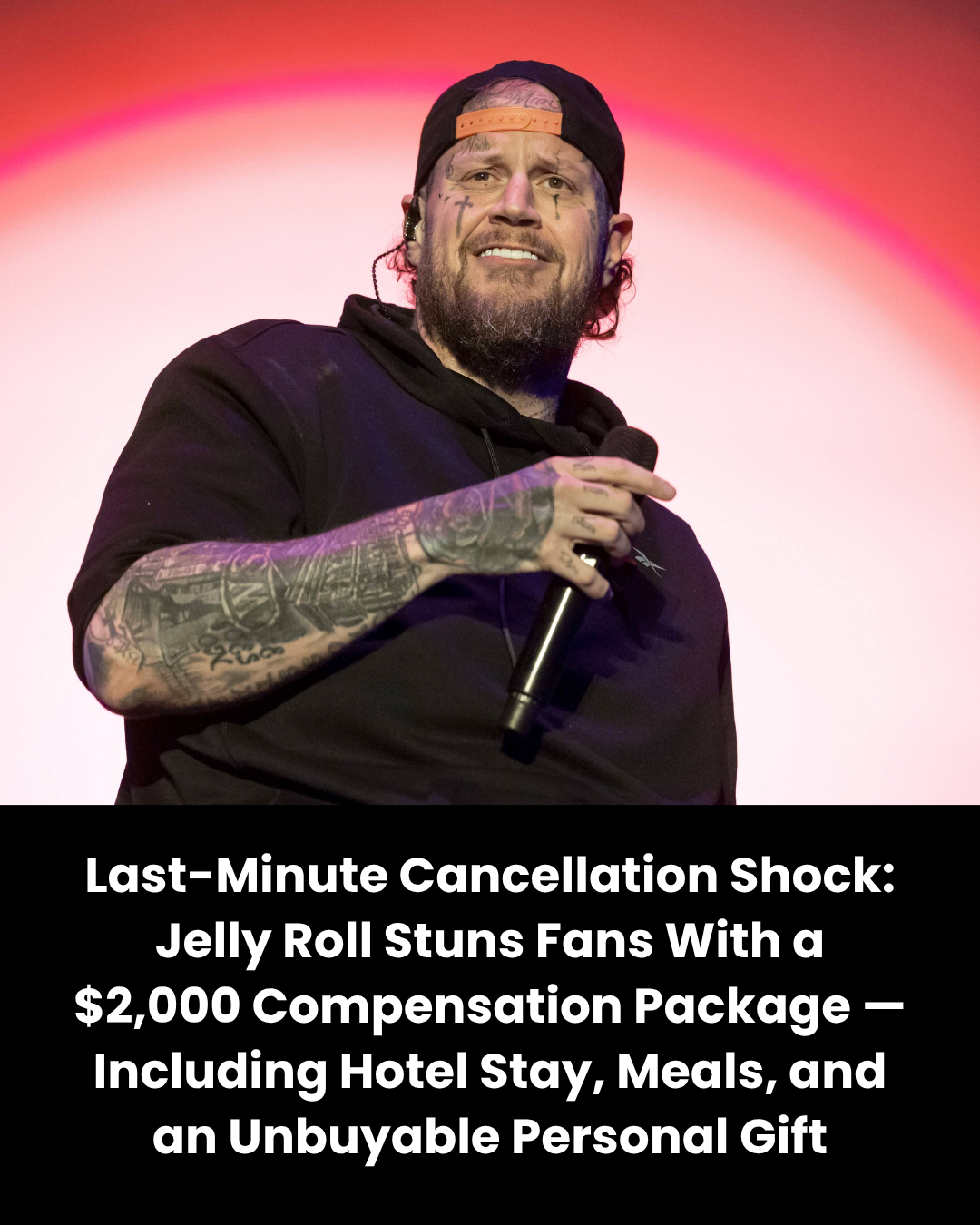Last-Minute Cancellation Shock: Jelly Roll Stuns Fans With a $2,000 Compensation Package — Including Hotel Stay, Meals, and an Unbuyable Personal Gift