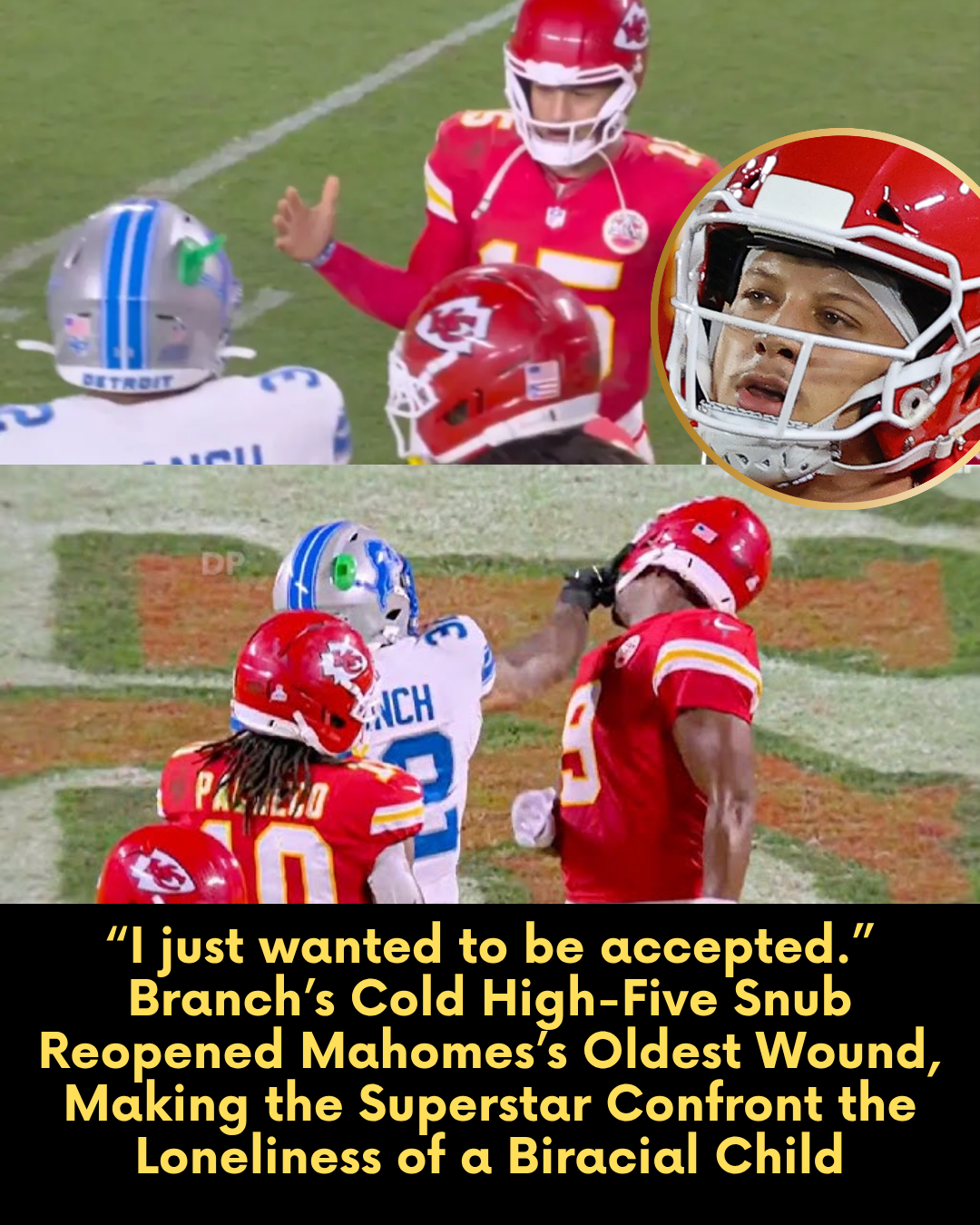 “I just wanted to be accepted.” Branch’s Cold High-Five Snub Reopened Mahomes’s Oldest Wound, Making the Superstar Confront the Loneliness of a Biracial Child