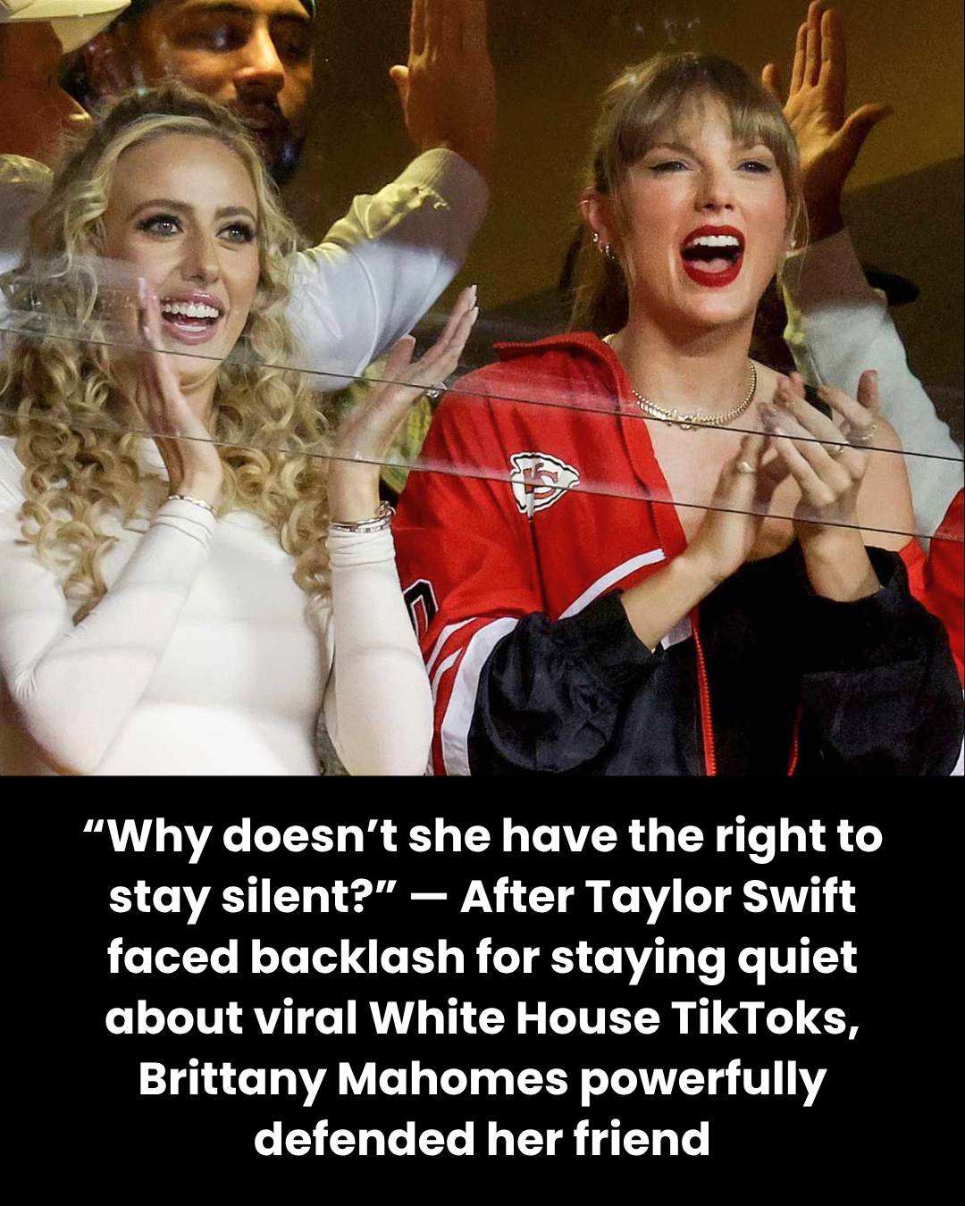 “Why doesn’t she have the right to stay silent?” — After Taylor Swift faced backlash for staying quiet about viral White House TikToks, Brittany Mahomes powerfully defended her friend