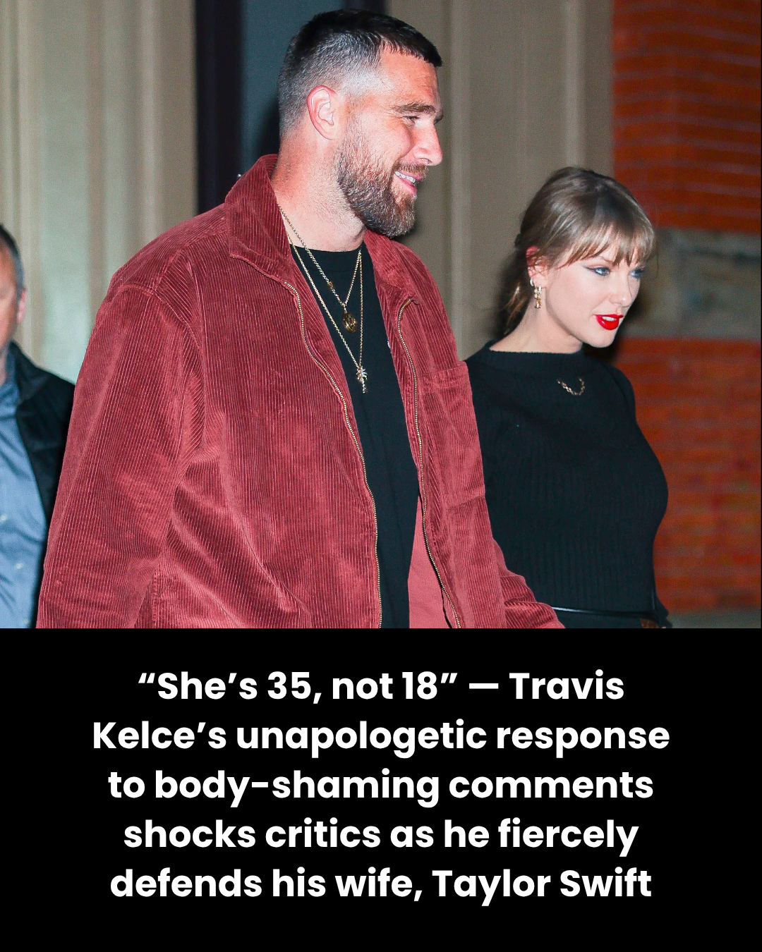 “She’s 35, not 18” — Travis Kelce’s unapologetic response to body-shaming comments shocks critics as he fiercely defends his wife, Taylor Swift