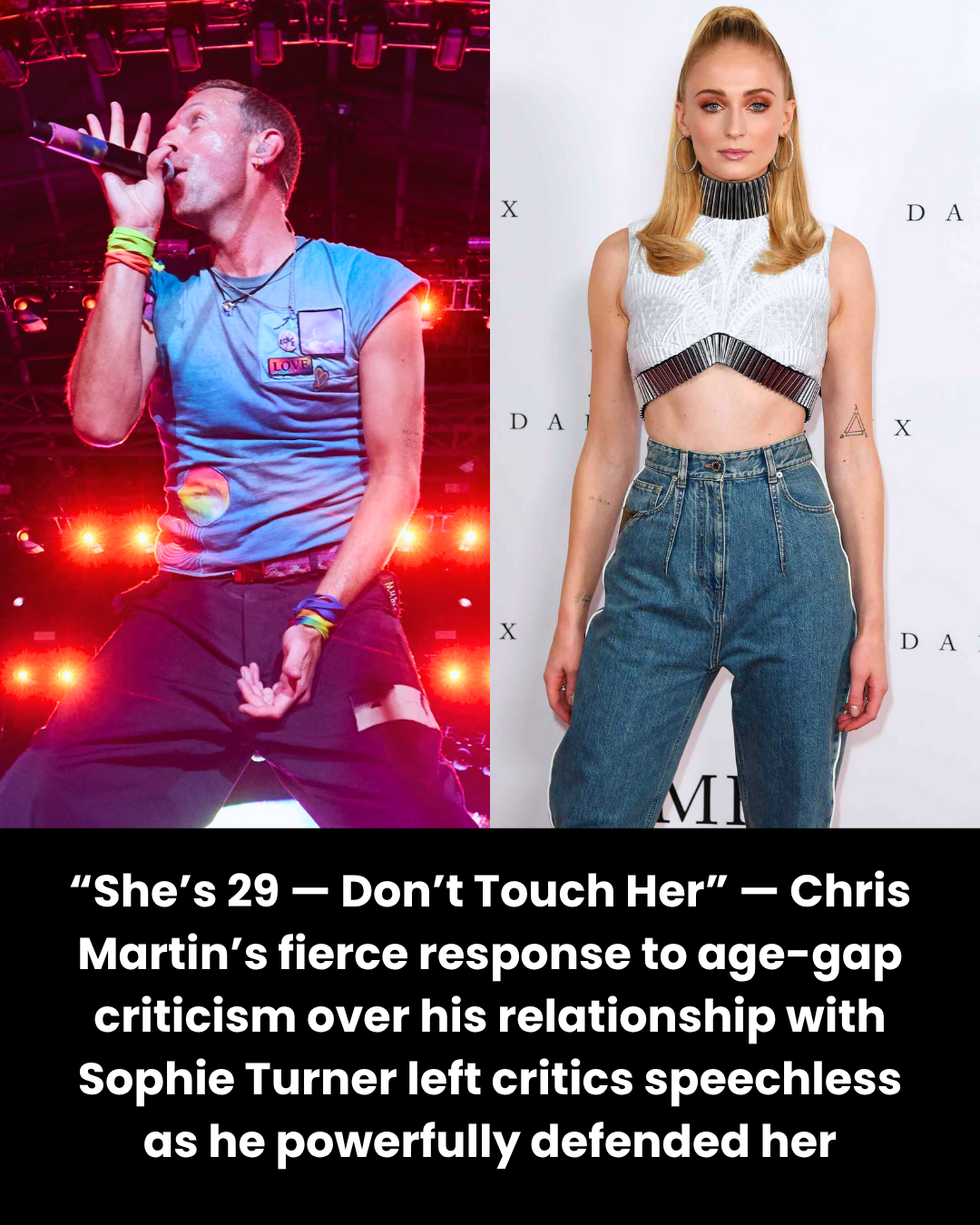“She’s 29 — Don’t Touch Her” — Chris Martin’s fierce response to age-gap criticism over his relationship with Sophie Turner left critics speechless as he powerfully defended her