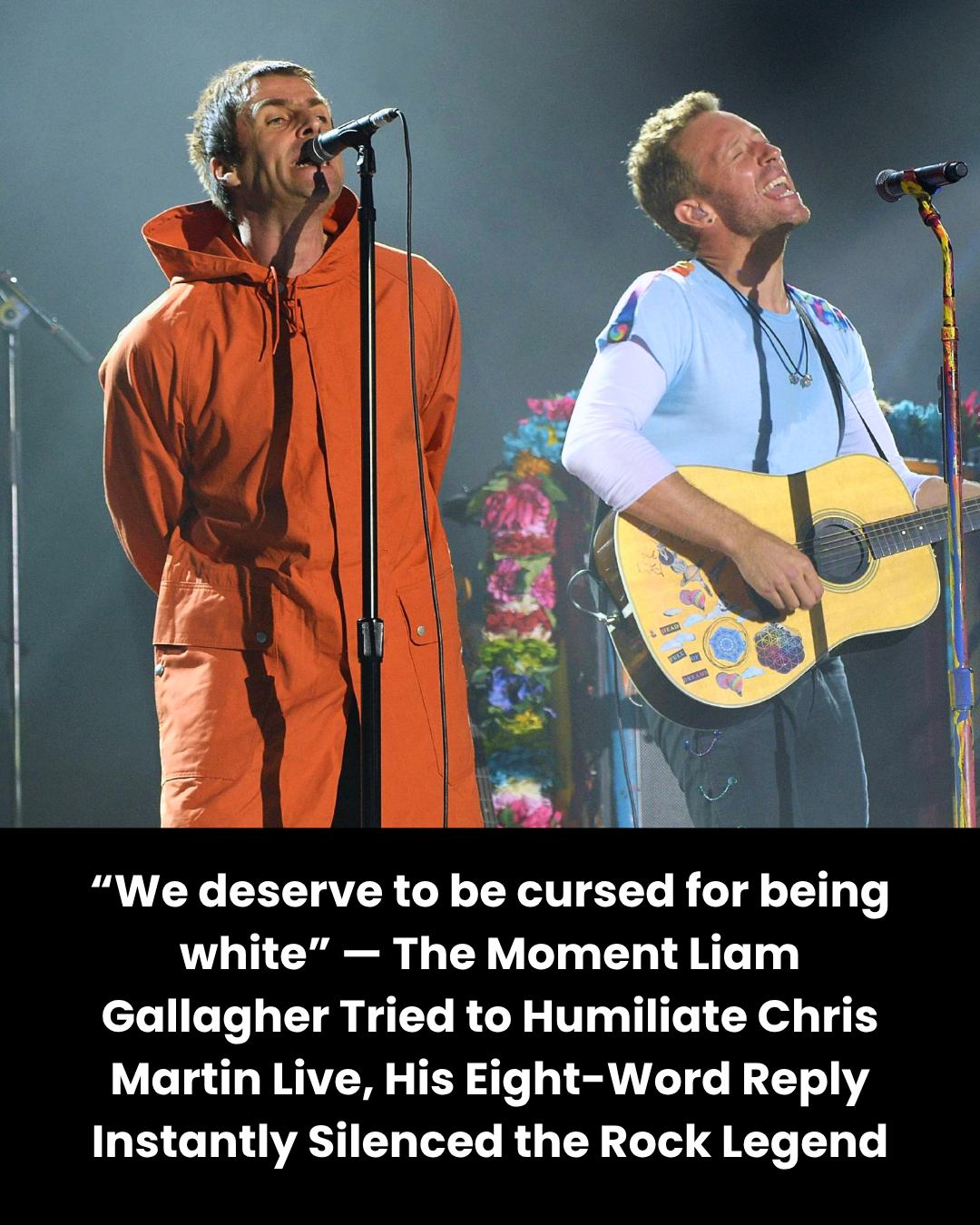 “We deserve to be cursed for being white” — The Moment Liam Gallagher Tried to Humiliate Chris Martin Live, His Eight-Word Reply Instantly Silenced the Rock Legend