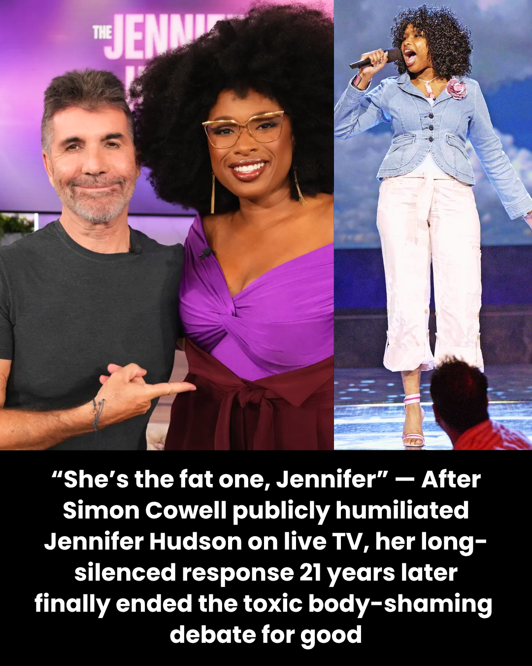 “She’s the fat one, Jennifer” — After Simon Cowell publicly humiliated Jennifer Hudson on live TV, her long-silenced response 21 years later finally ended the toxic body-shaming  debate for good